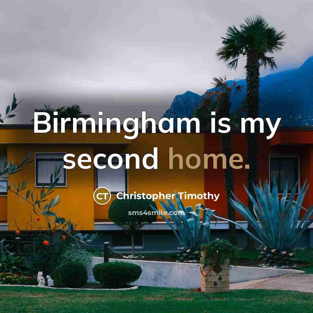 “Birmingham is my second home.” quote by Christopher Timothy
