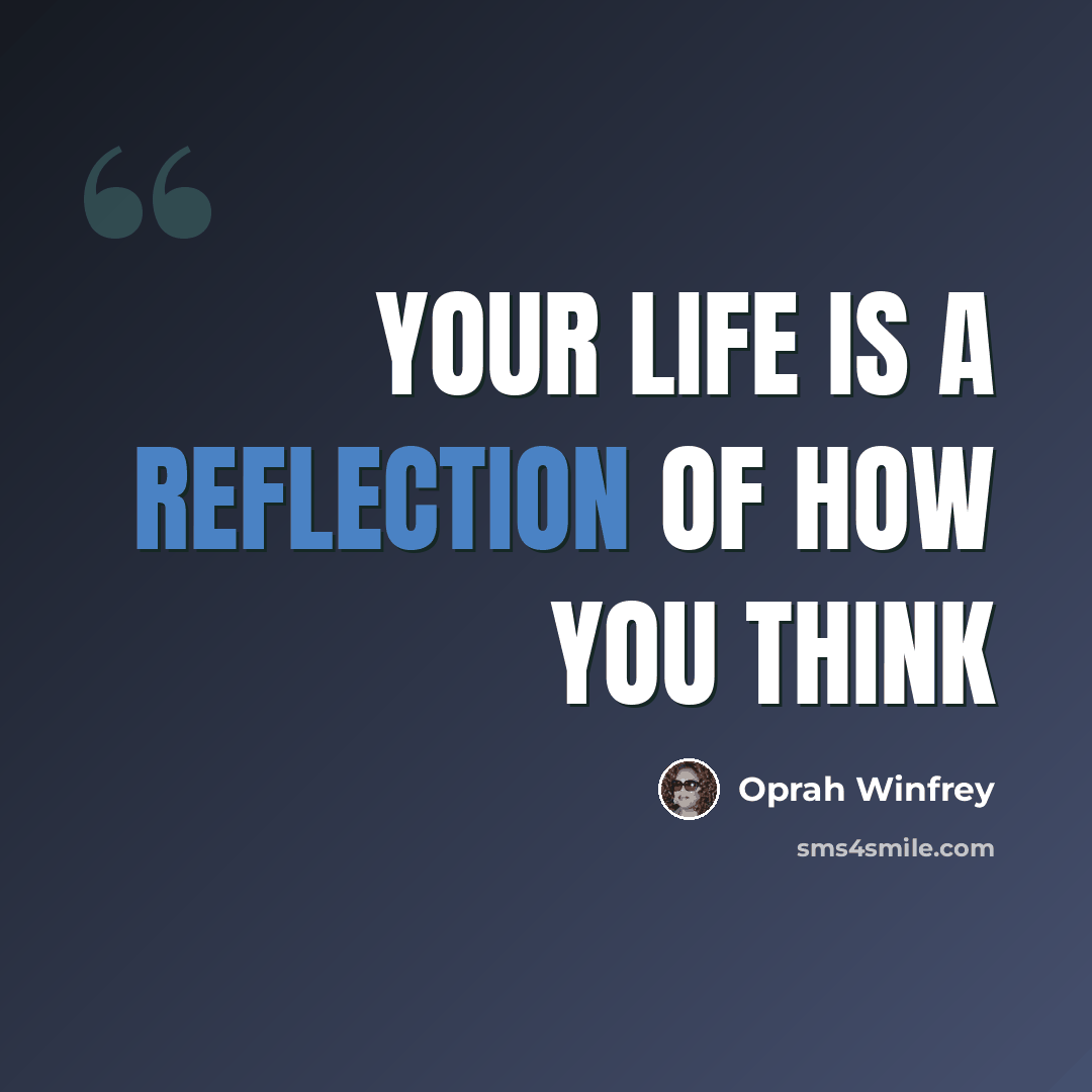 “Your life is a reflection of how you think” quote by Oprah Winfrey