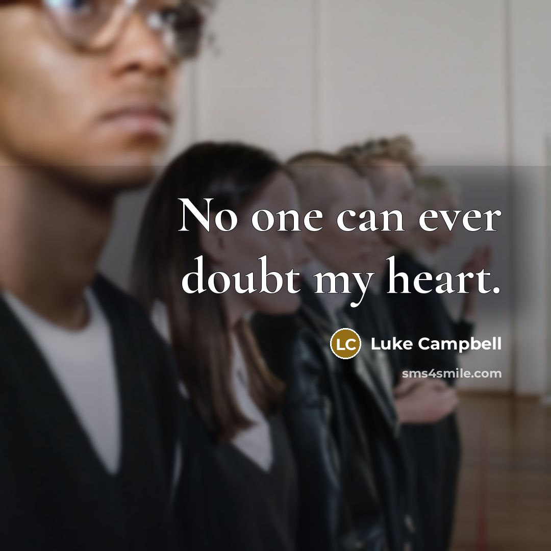 “No one can ever doubt my heart.” quote by Luke Campbell