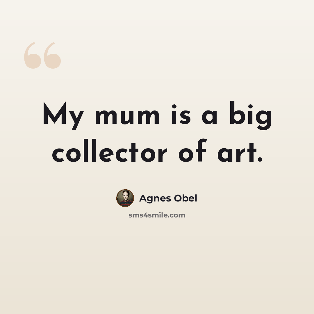 “My mum is a big collector of art.” quote by Agnes Obel