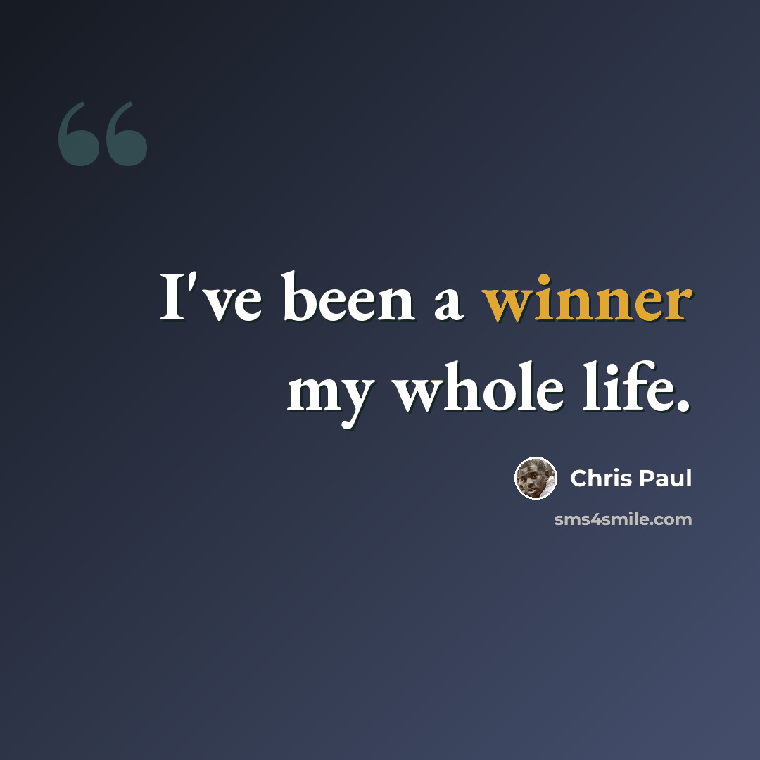 “I've been a winner my whole life.” quote by Chris Paul