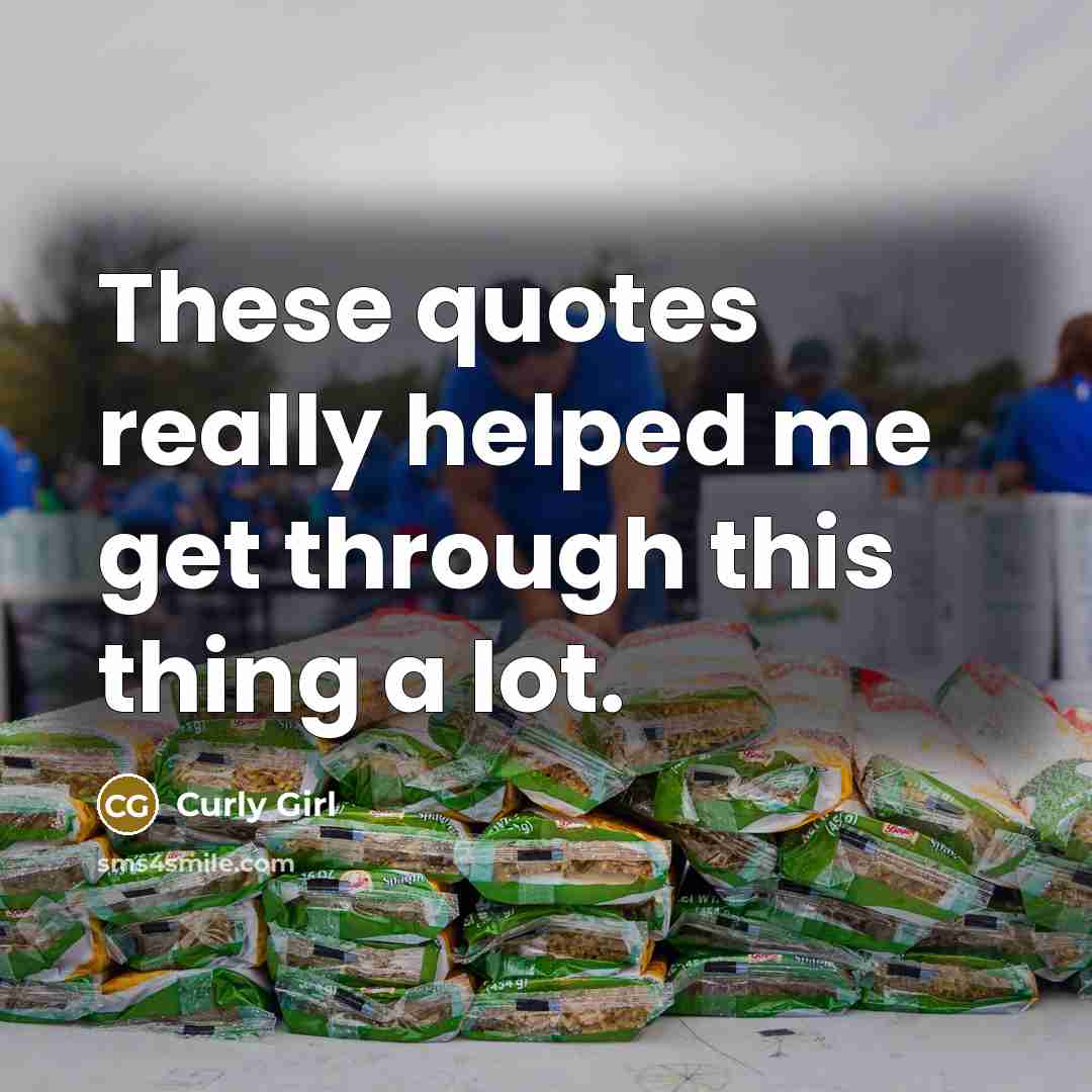 “These quotes really helped me get through this thing a lot.” quote by Curly Girl