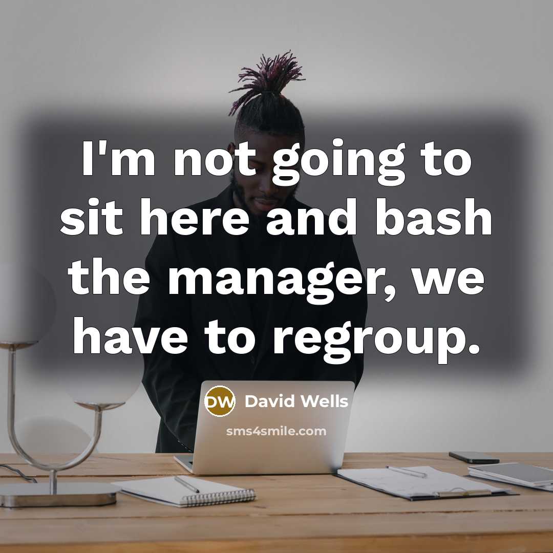 “I'm not going to sit here and bash the manager, we have to regroup.” quote by David Wells