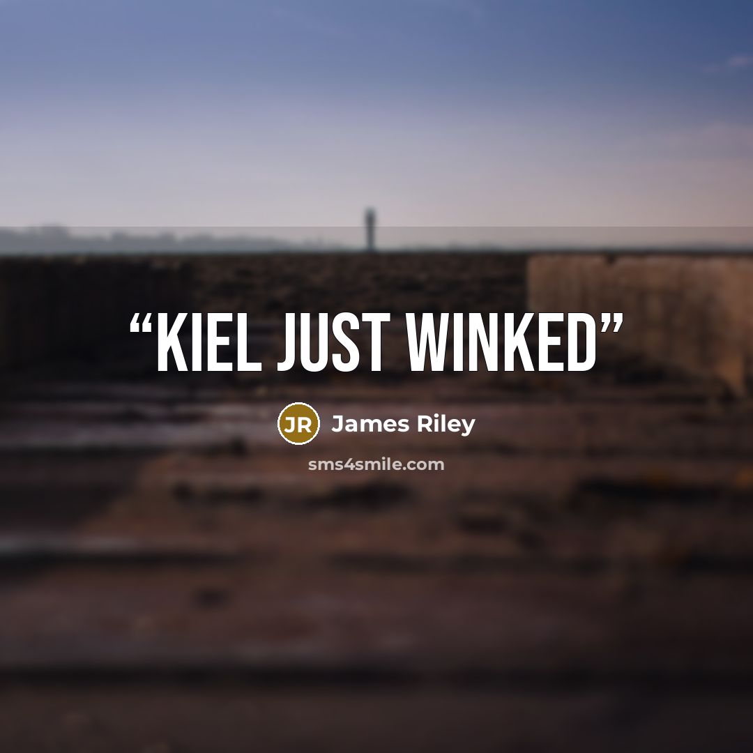 “Kiel just winked” quote by James Riley