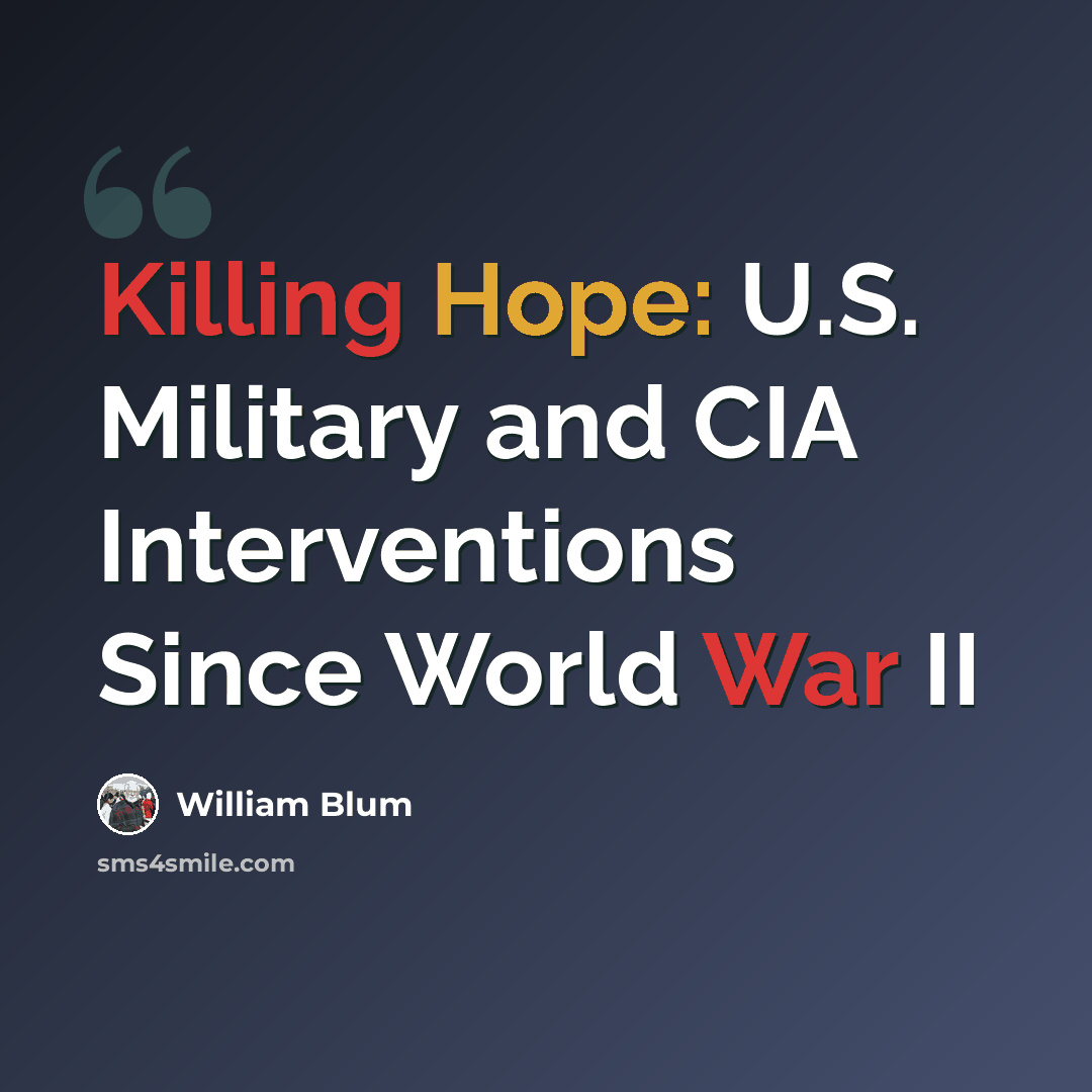 “Killing Hope: U.S. Military and CIA Interventions Since World War II” quote by William Blum