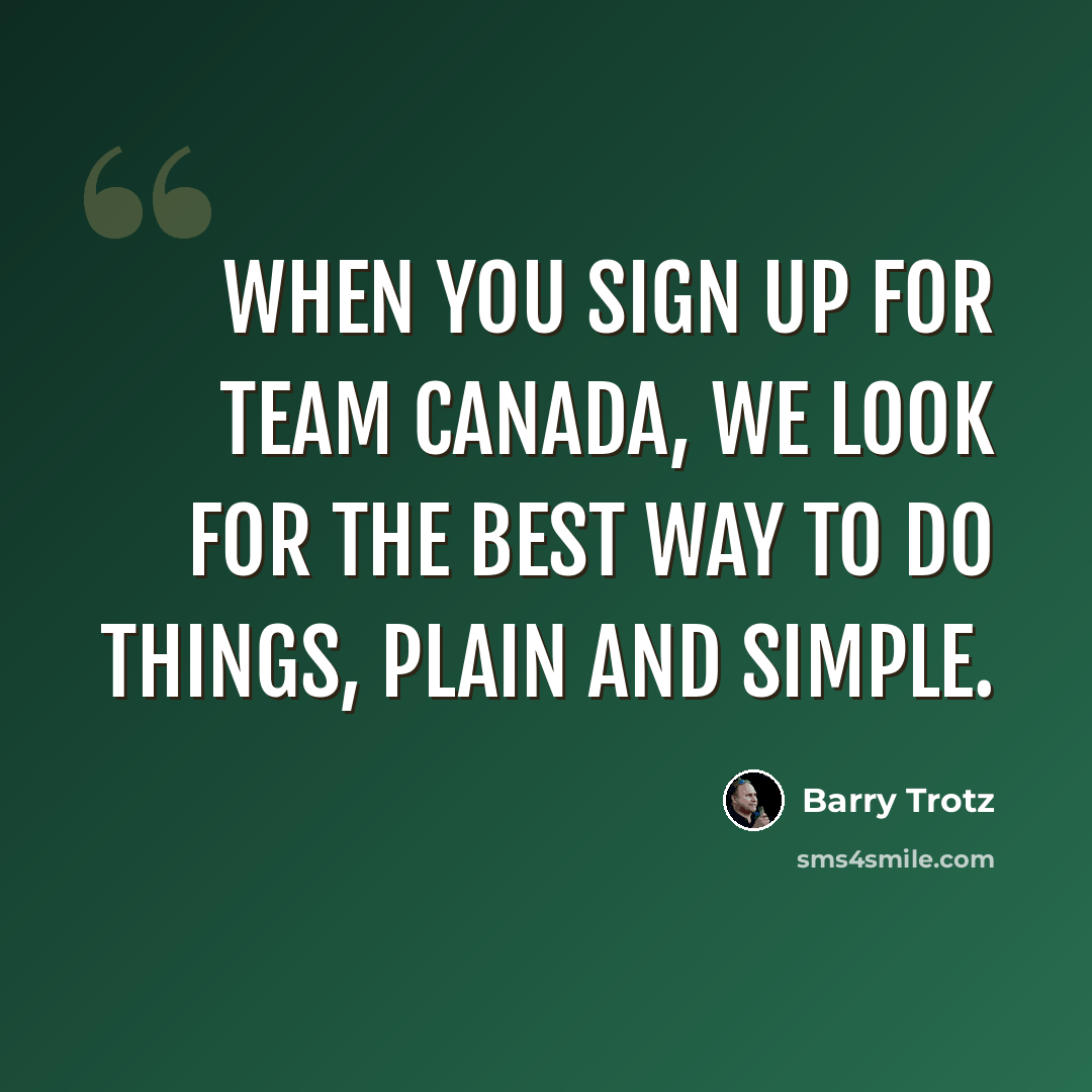 “When you sign up for Team Canada, we look for the best way to do things, plain and simple.” quote by Barry Trotz