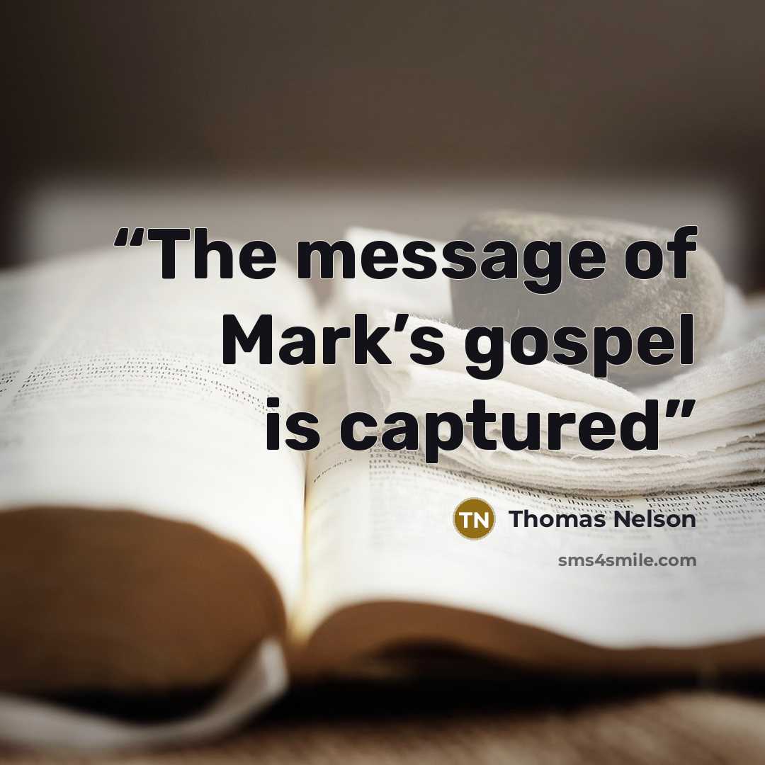 “The message of Mark’s gospel is captured” quote by Thomas Nelson