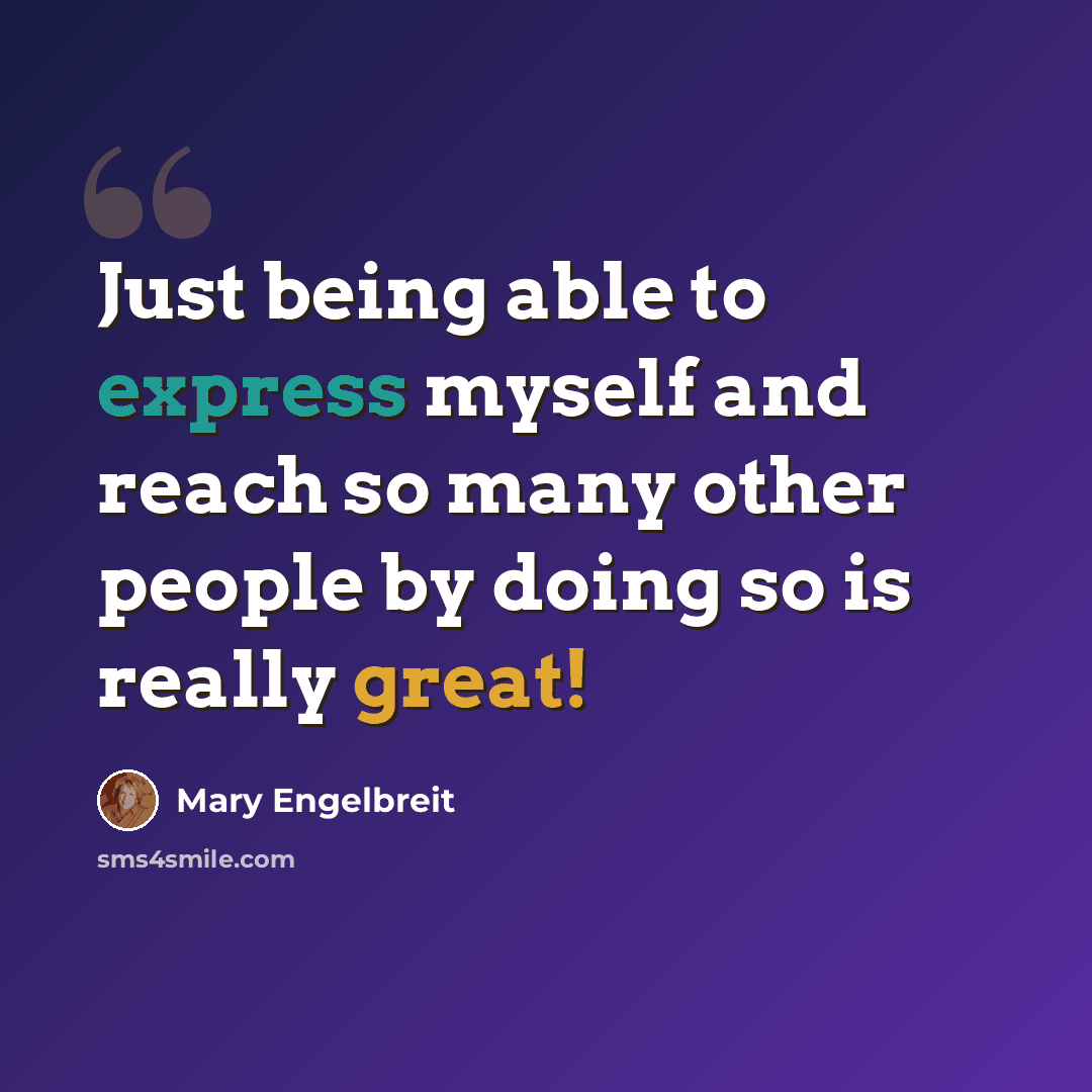 “Just being able to express myself and reach so many other people by doing so is really great!” quote by Mary Engelbreit