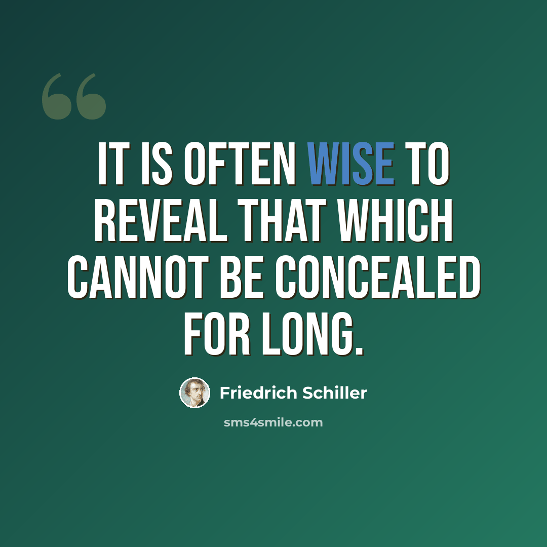 “It is often wise to reveal that which cannot be concealed for long.” quote by Friedrich Schiller
