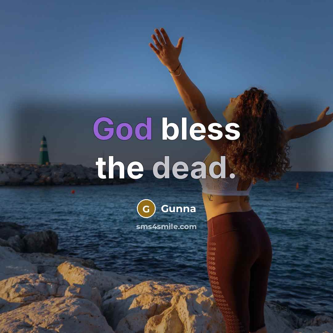 “God bless the dead.” quote by Gunna