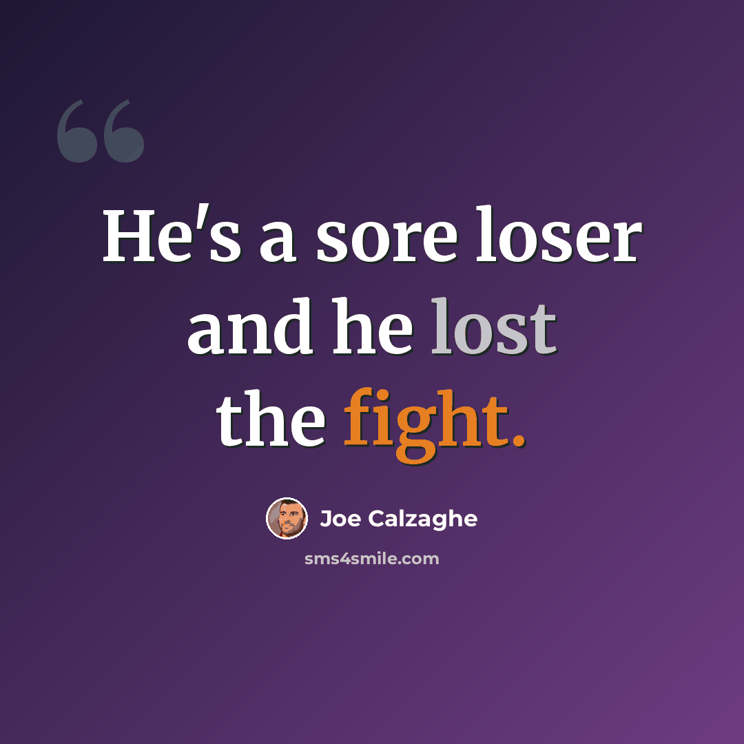 “He's a sore loser and he lost the fight.” quote by Joe Calzaghe