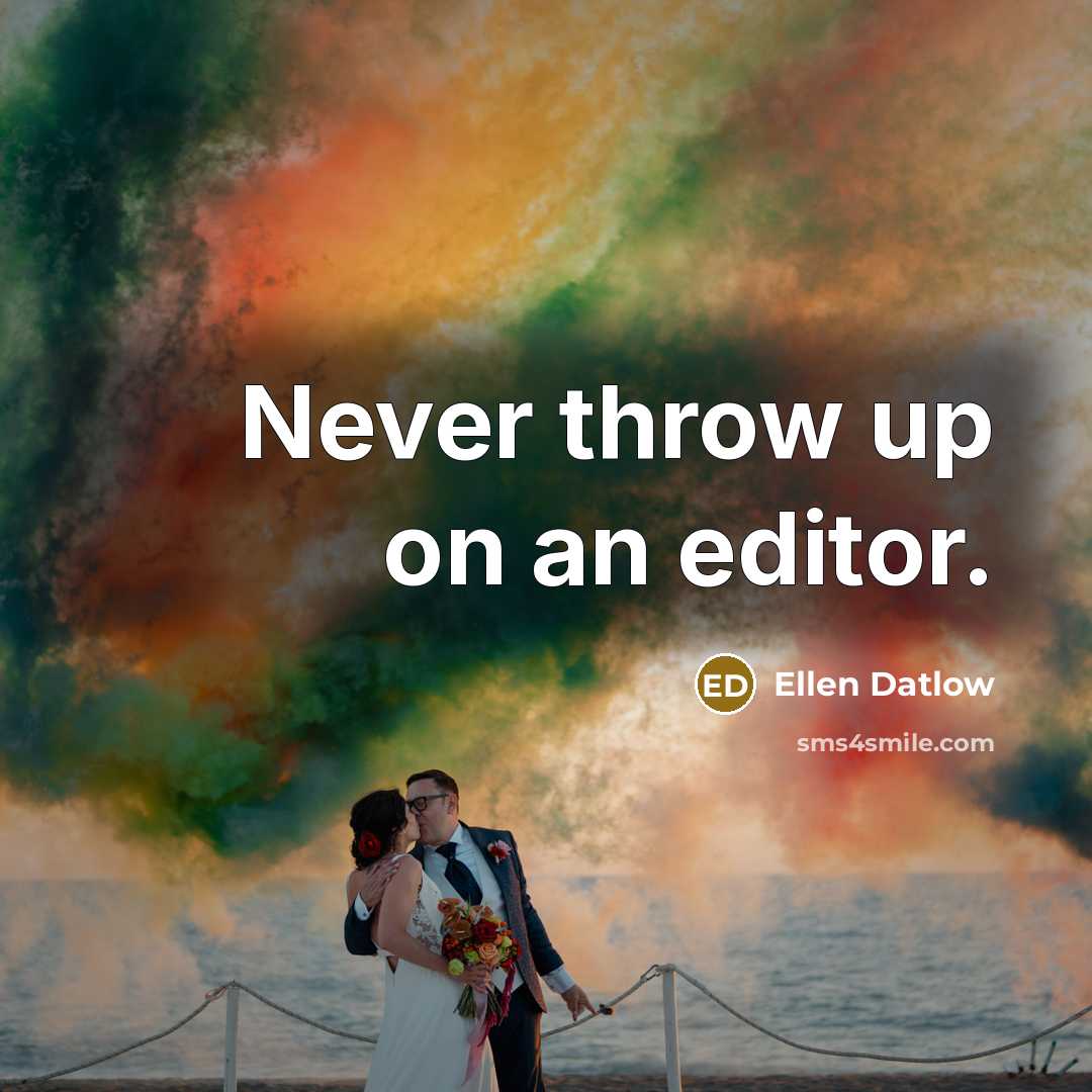 “Never throw up on an editor.” quote by Ellen Datlow
