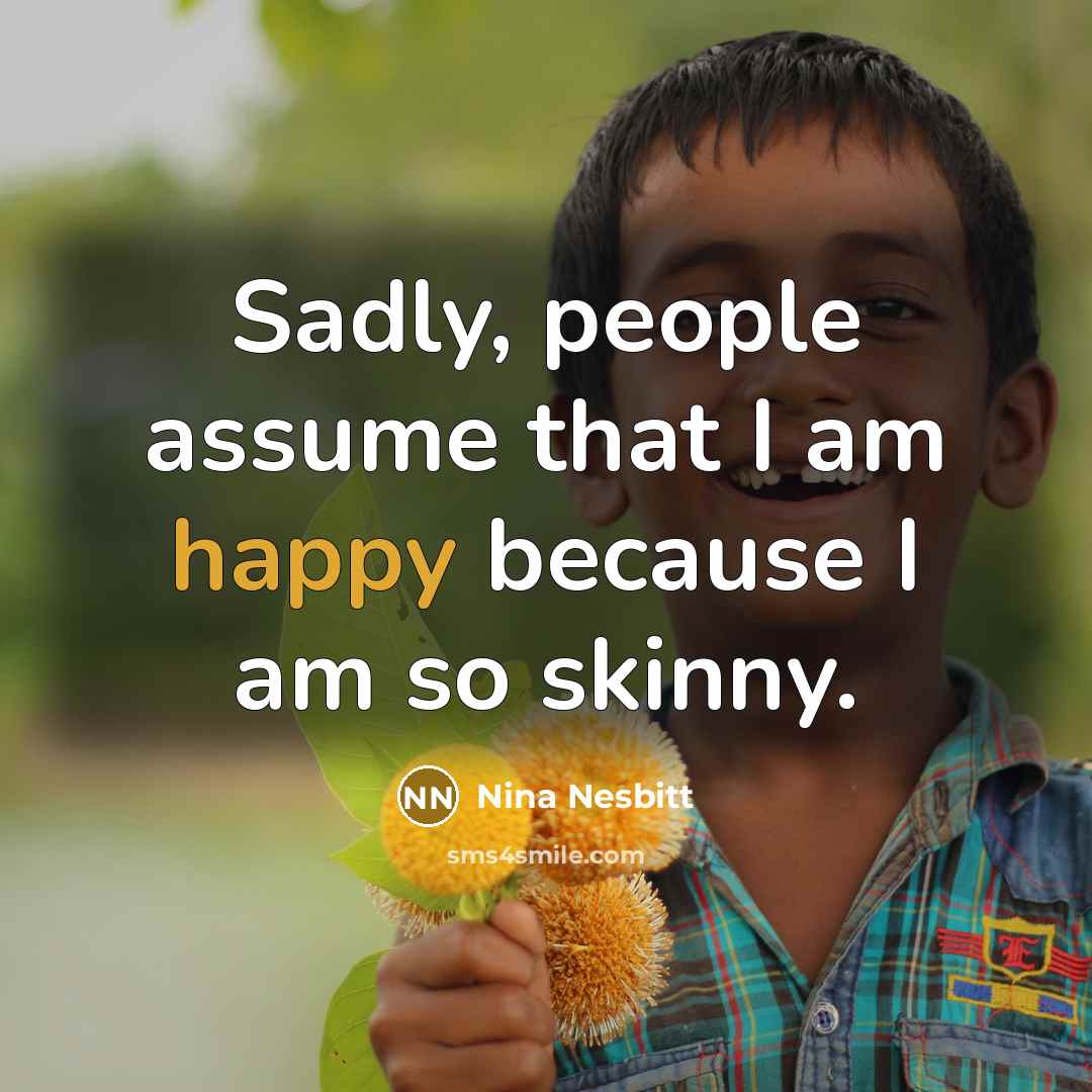 “Sadly, people assume that I am happy because I am so skinny.” quote by Nina Nesbitt
