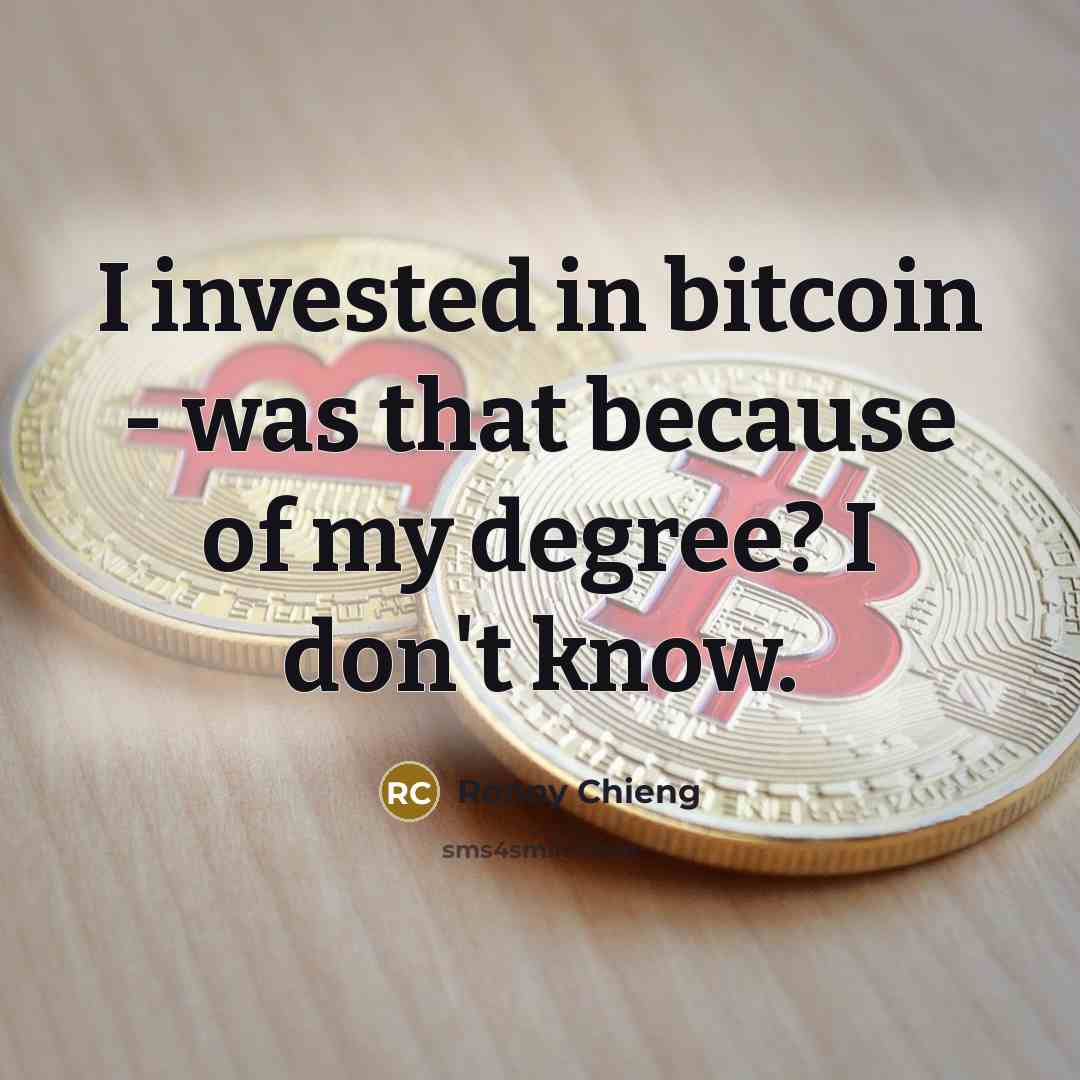 “I invested in bitcoin - was that because of my degree? I don't know.” quote by Ronny Chieng