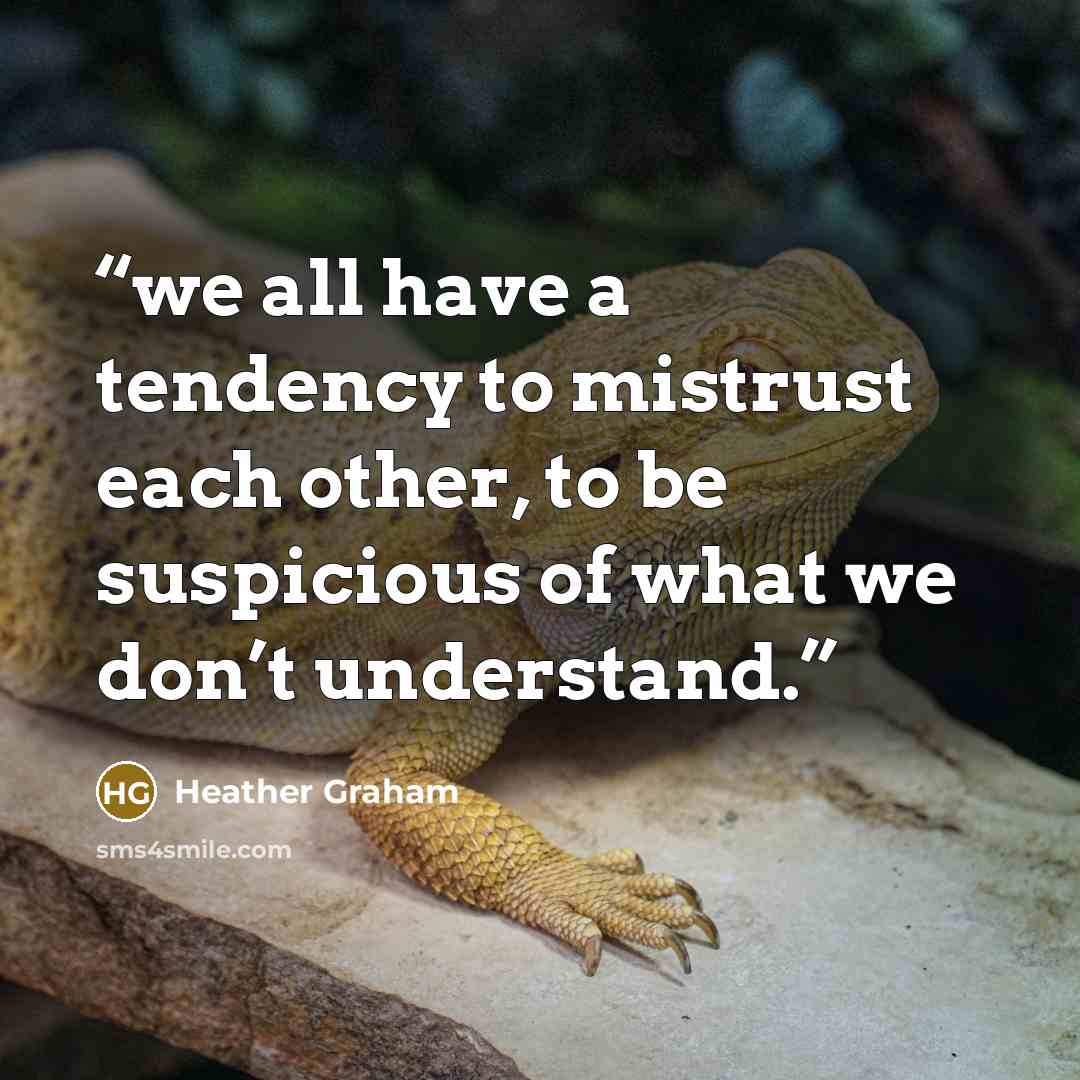 “we all have a tendency to mistrust each other, to be suspicious of what we don’t understand.” quote by Heather Graham