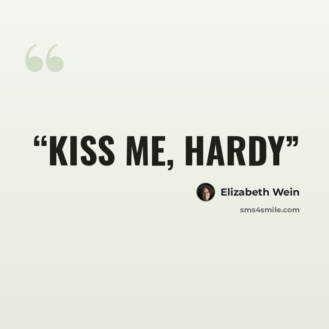 “Kiss me, Hardy” quote by Elizabeth Wein