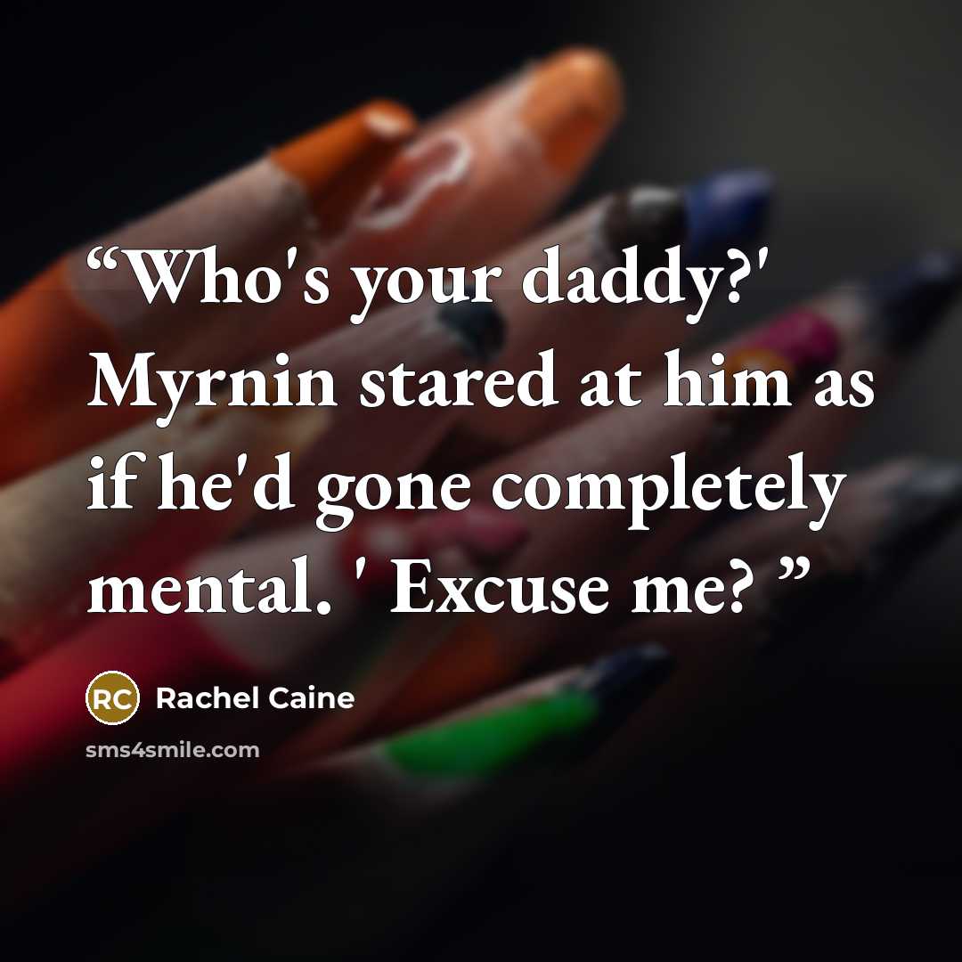 “Who's your daddy?' Myrnin stared at him as if he'd gone completely mental. ' Excuse me?” quote by Rachel Caine