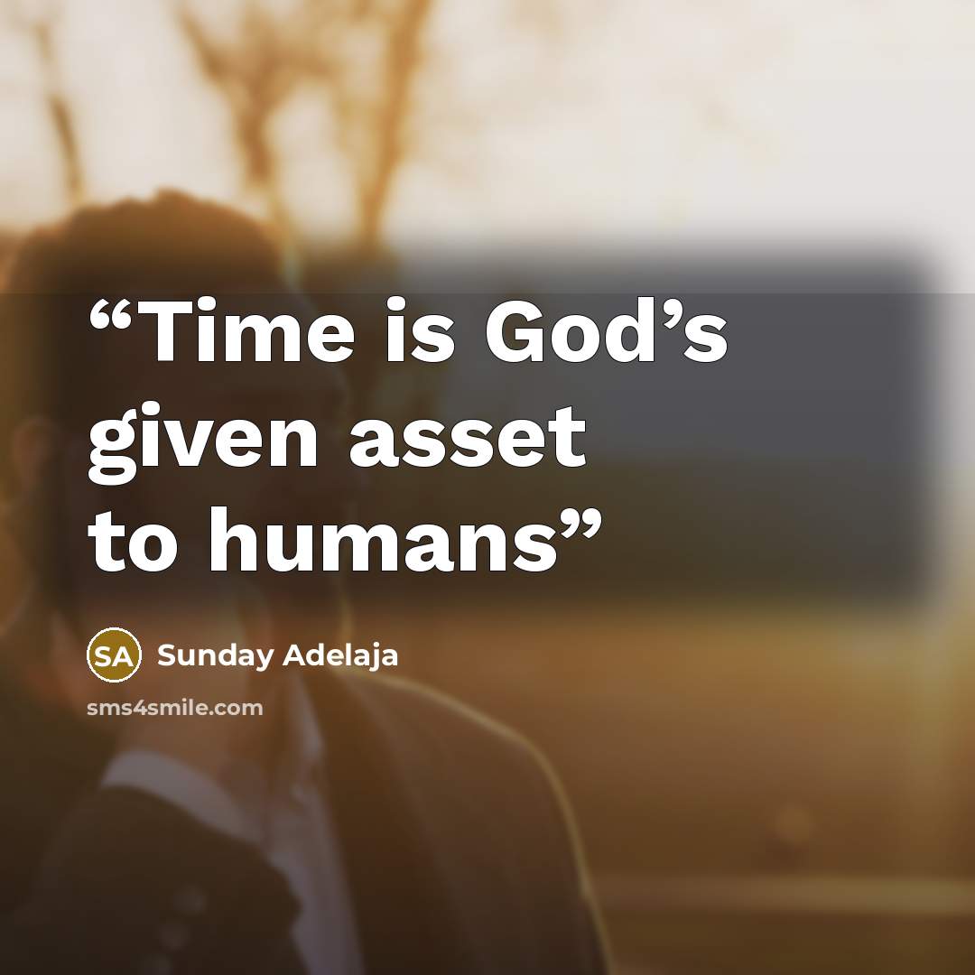 “Time is God’s given asset to humans” quote by Sunday Adelaja