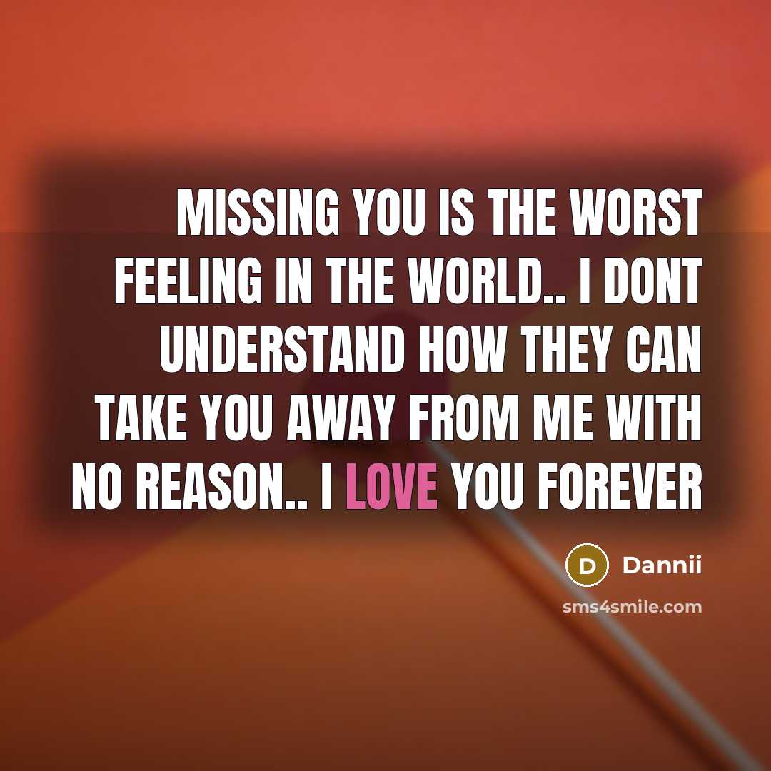 “Missing you is the worst feeling in the world.. I dont understand how they can take you away from me with no reason.. I love you forever” quote by Dannii
