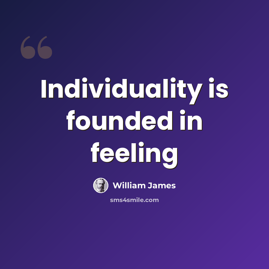 “Individuality is founded in feeling” quote by William James