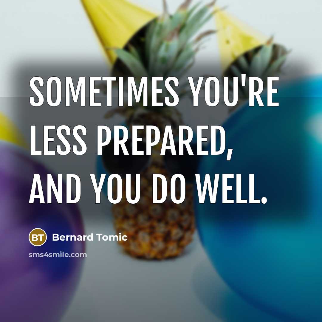 “Sometimes you're less prepared, and you do well.” quote by Bernard Tomic