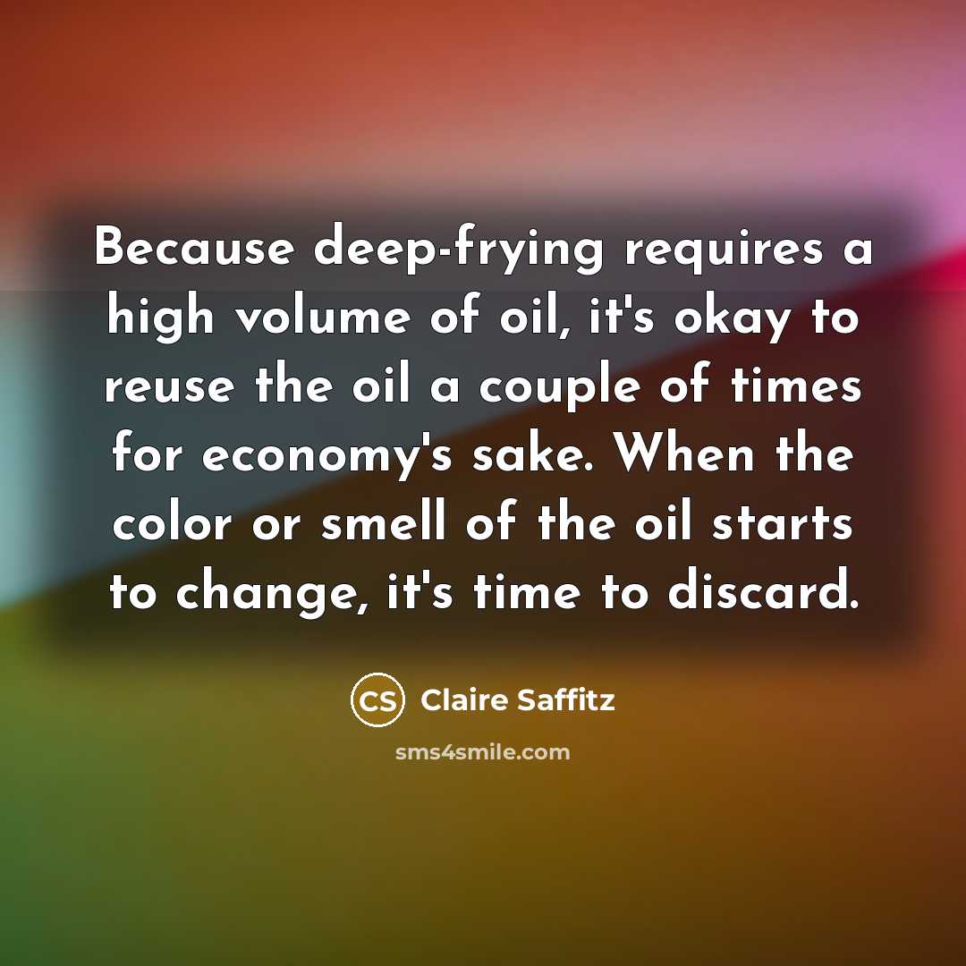“Because deep-frying requires a high volume of oil, it's okay to reuse the oil a couple of times for economy's sake. When the color or smell of the oil starts to change, it's time to discard.” quote by Claire Saffitz