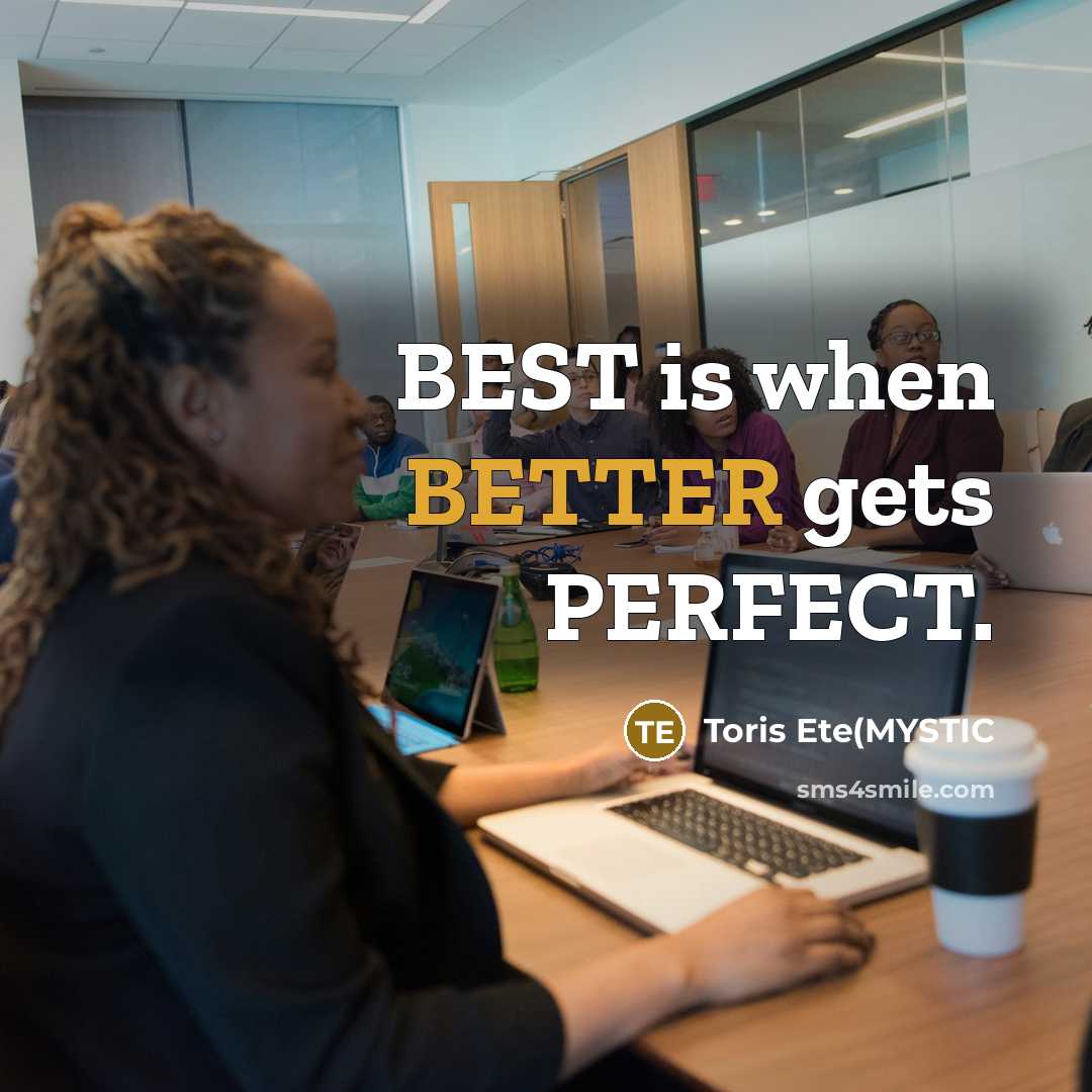 “BEST is when BETTER gets PERFECT.” quote by Toris Ete(MYSTIC