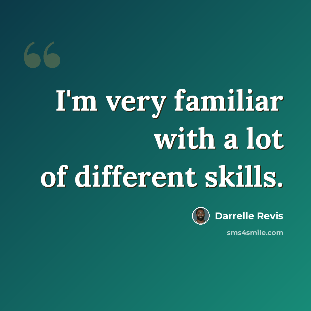 “I'm very familiar with a lot of different skills.” quote by Darrelle Revis