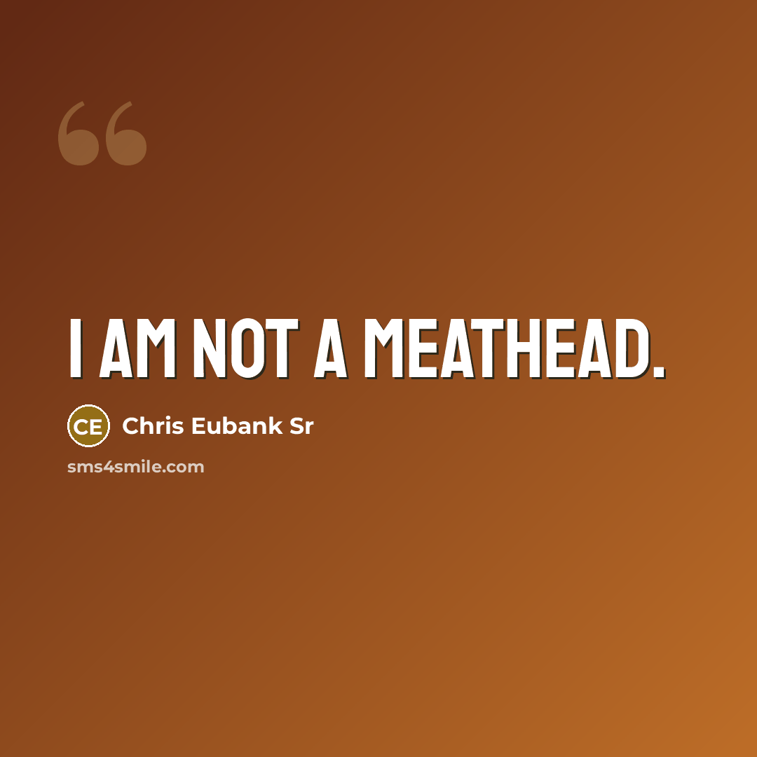 “I am not a meathead.” quote by Chris Eubank Sr