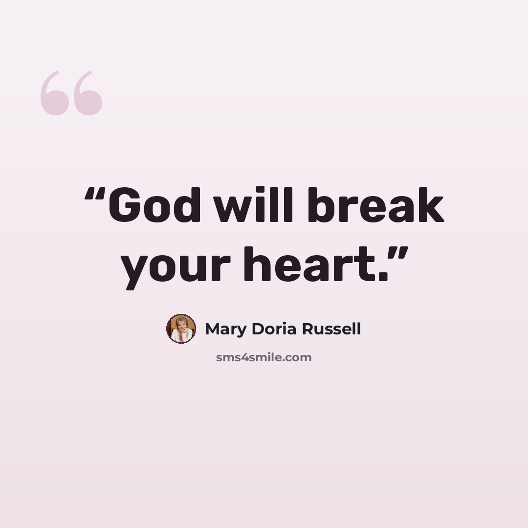 “God will break your heart.” quote by Mary Doria Russell