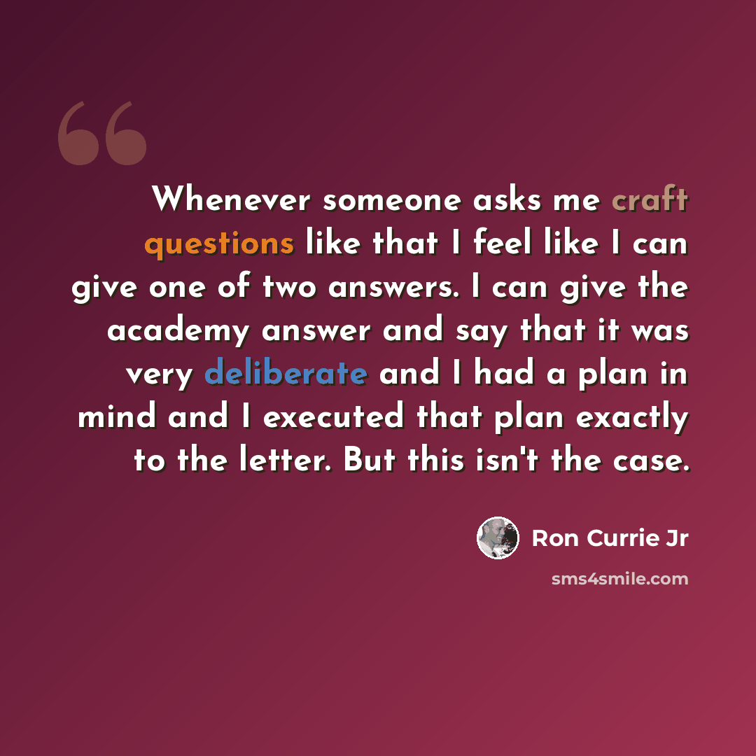 “Whenever someone asks me craft questions like that I feel like I can give one of two answers. I can give the academy answer and say that it was very deliberate and I had a plan in mind and I executed that plan exactly to the letter. But this isn't the case.” quote by Ron Currie Jr