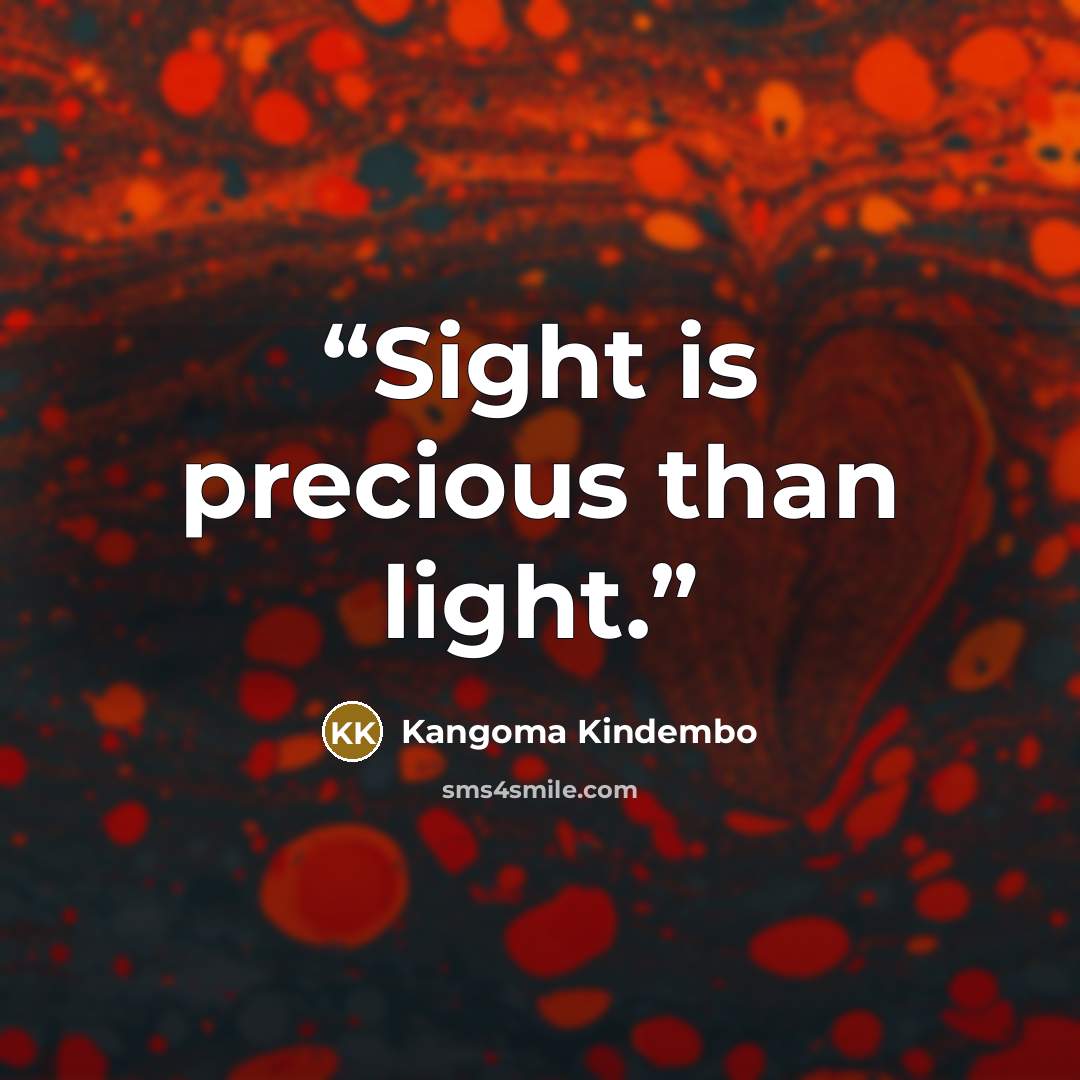 “Sight is precious than light.” quote by Kangoma Kindembo