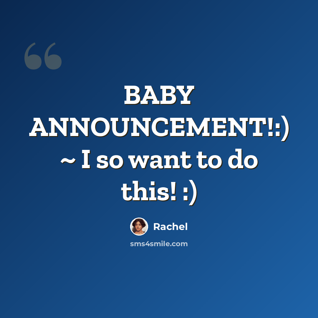 “BABY ANNOUNCEMENT!:) ~ I so want to do this! :)” quote by Rachel