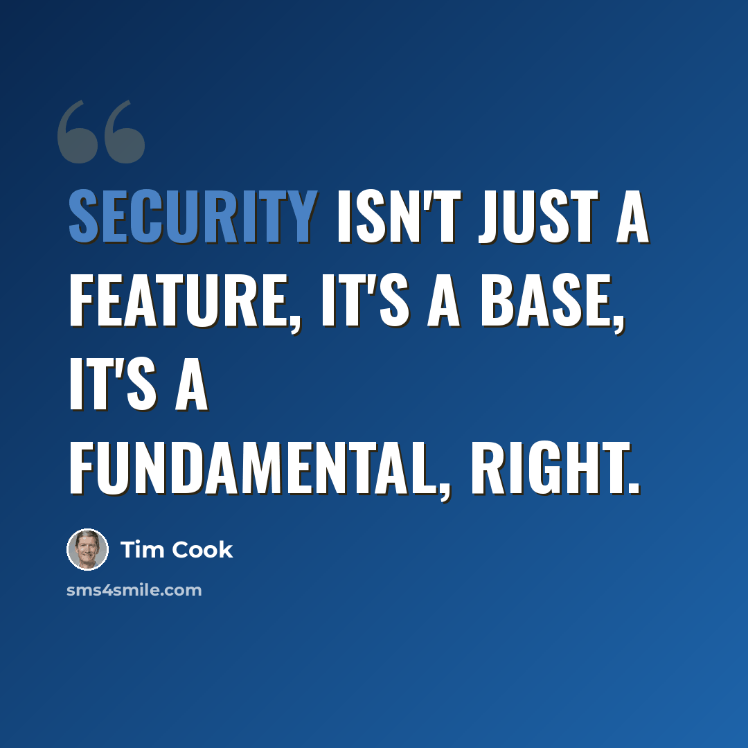 “Security isn't just a feature, it's a base, it's a fundamental, right.” quote by Tim Cook