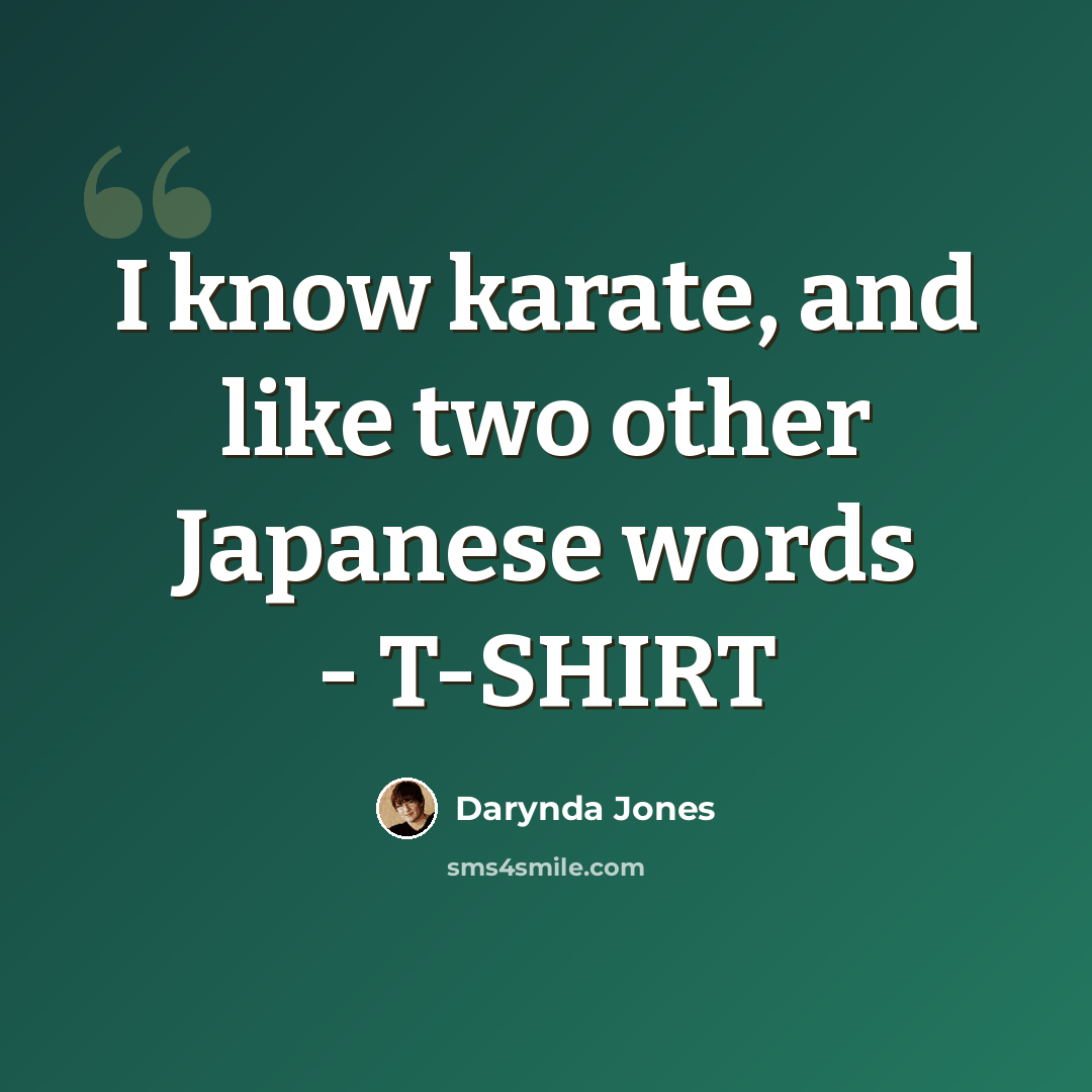 “I know karate, and like two other Japanese words - T-SHIRT” quote by Darynda Jones