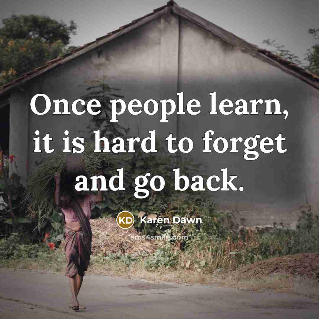 “Once people learn, it is hard to forget and go back.” quote by Karen Dawn
