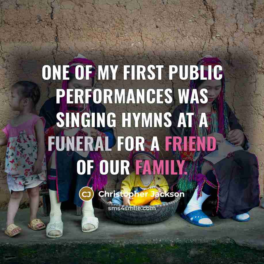 “One of my first public performances was singing hymns at a funeral for a friend of our family.” quote by Christopher Jackson