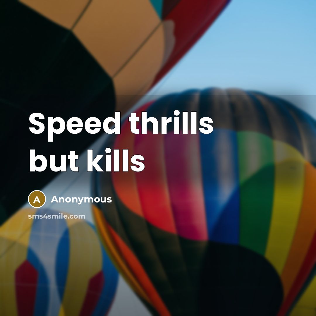 “Speed thrills but kills” quote by Anonymous