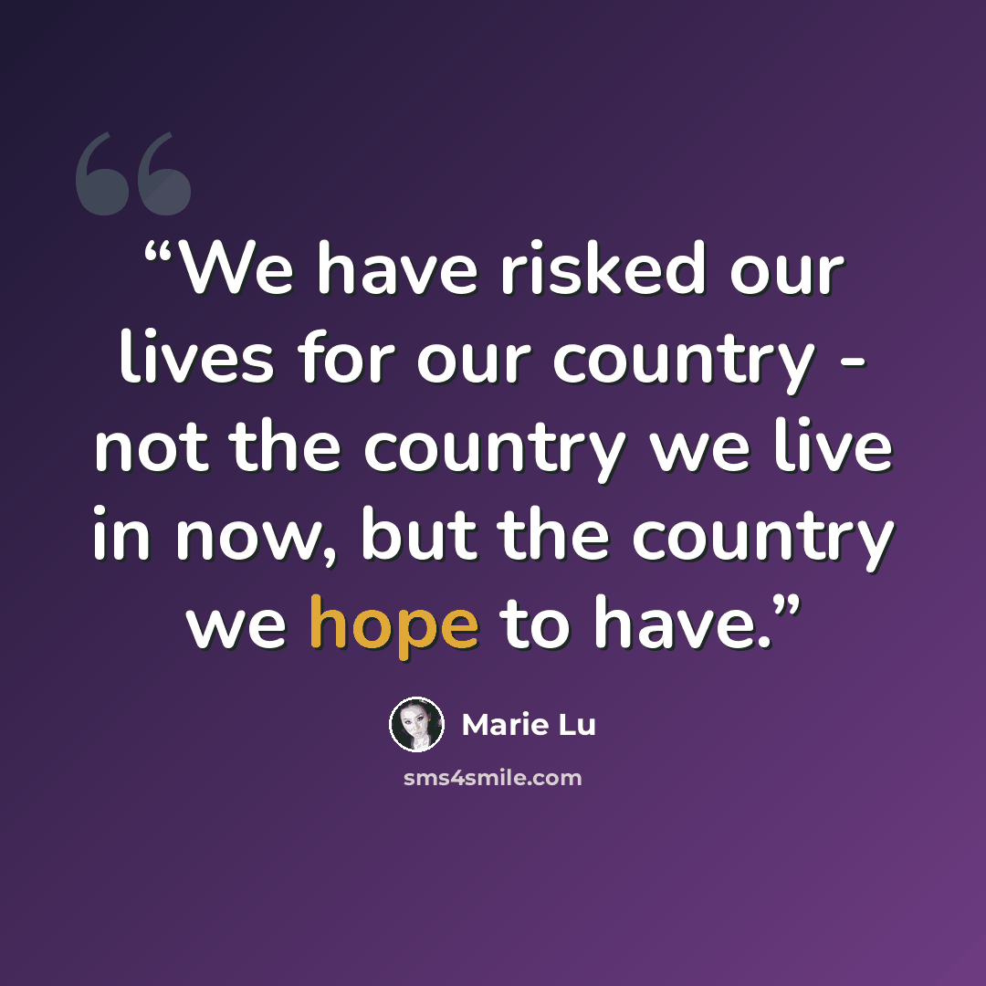 “We have risked our lives for our country - not the country we live in now, but the country we hope to have.” quote by Marie Lu