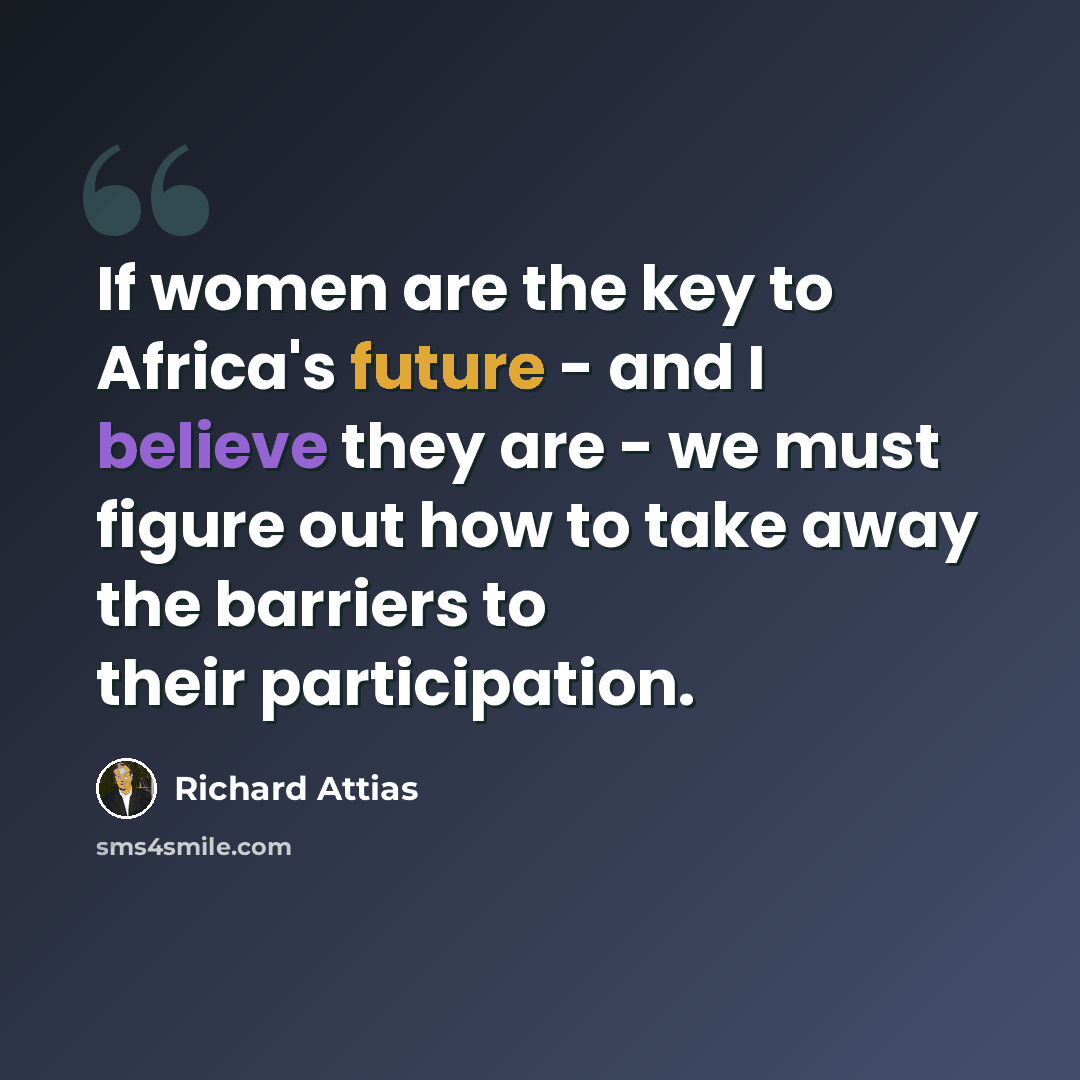 “If women are the key to Africa's future - and I believe they are - we must figure out how to take away the barriers to their participation.” quote by Richard Attias