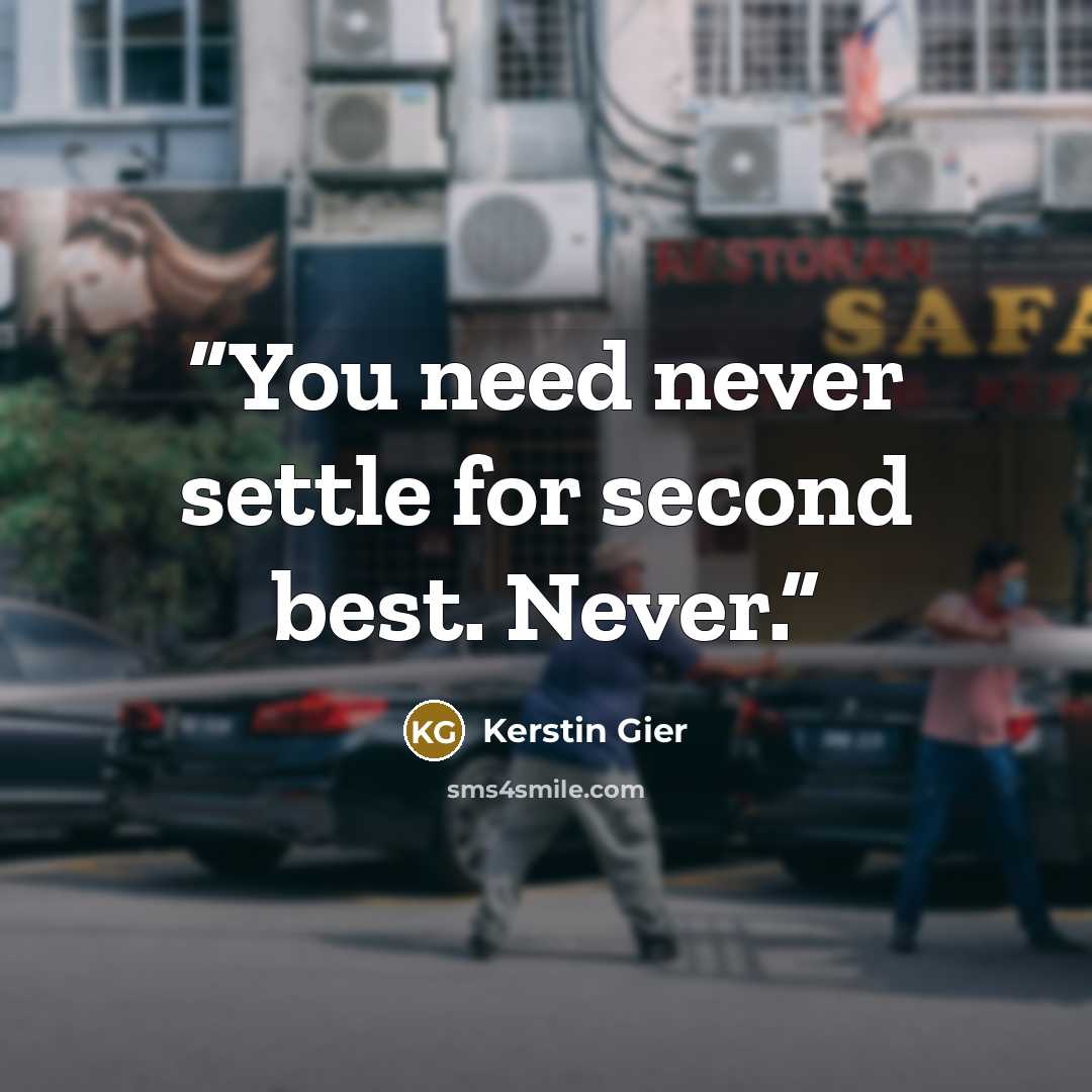 “You need never settle for second best. Never.” quote by Kerstin Gier