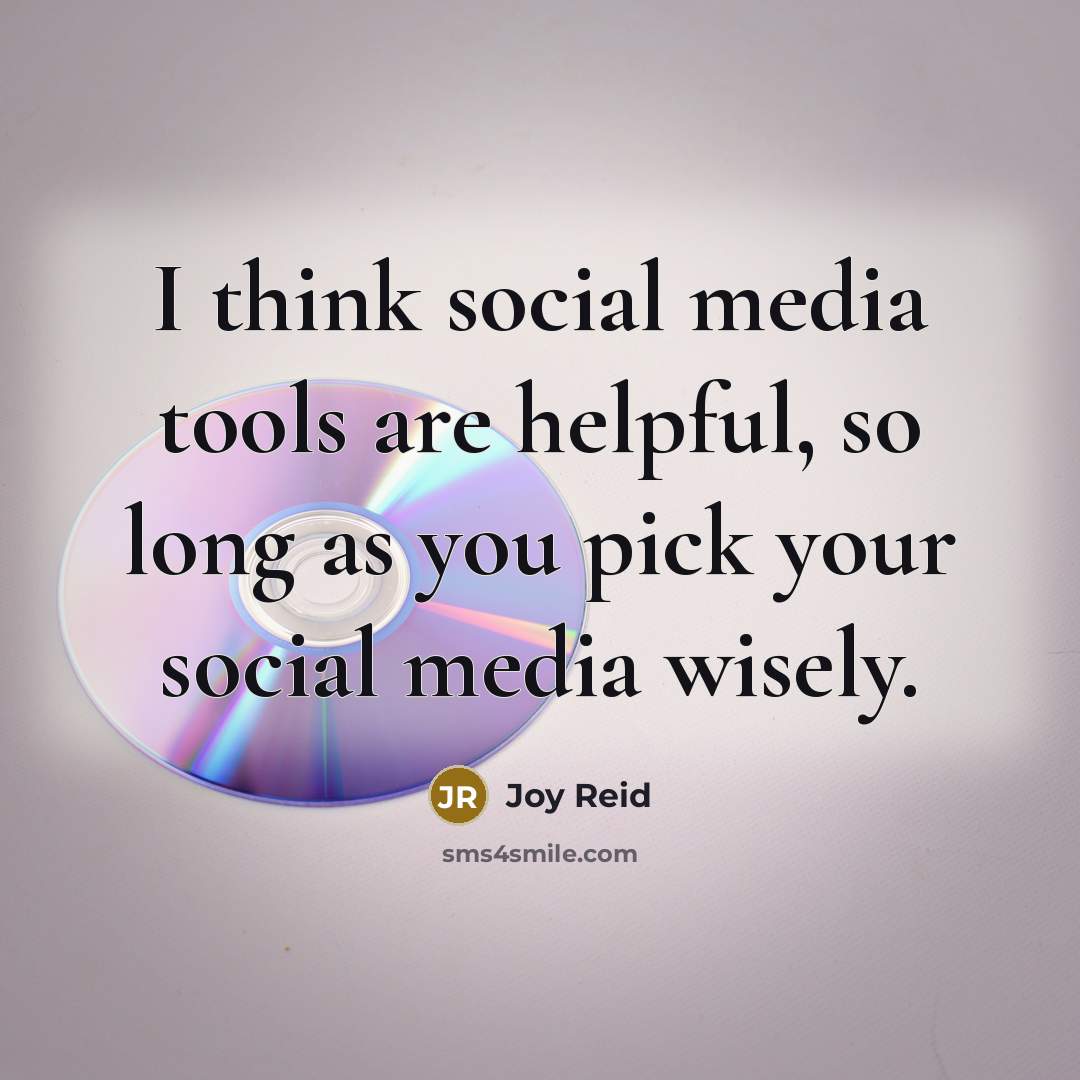“I think social media tools are helpful, so long as you pick your social media wisely.” quote by Joy Reid