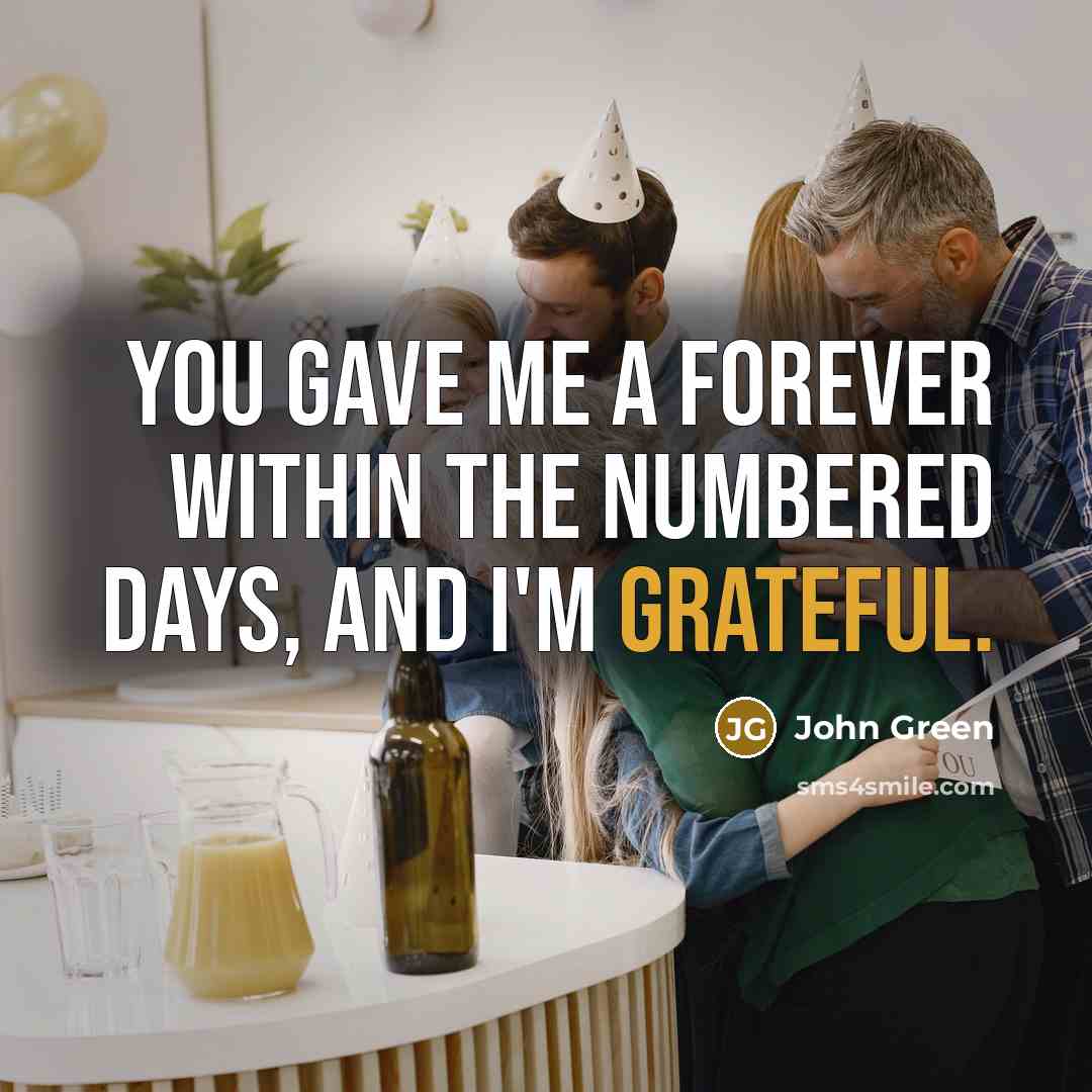 “You gave me a forever within the numbered days, and I'm grateful.” quote by John Green