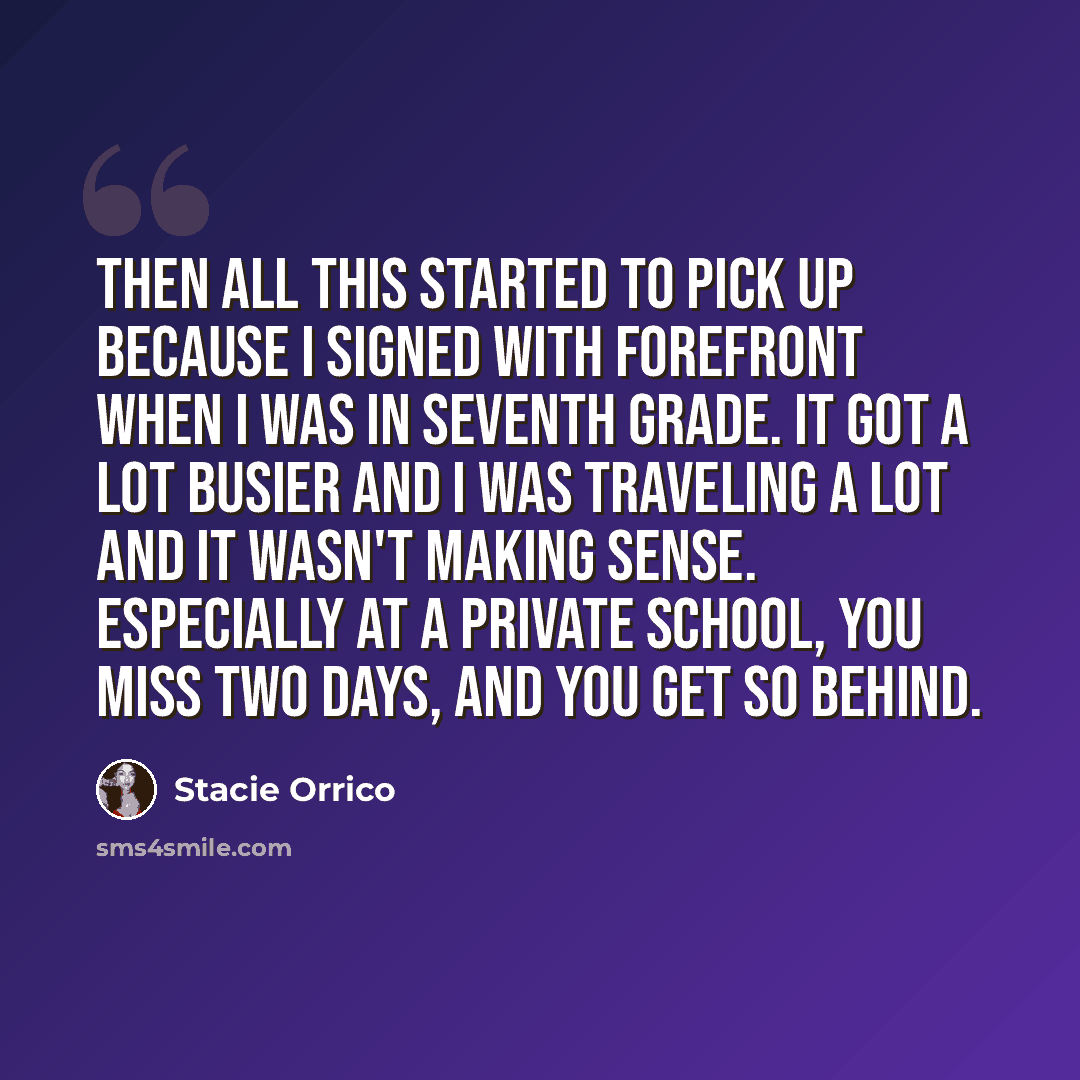 “Then all this started to pick up because I signed with ForeFront when I was in seventh grade. It got a lot busier and I was traveling a lot and it wasn't making sense. Especially at a private school, you miss two days, and you get so behind.” quote by Stacie Orrico