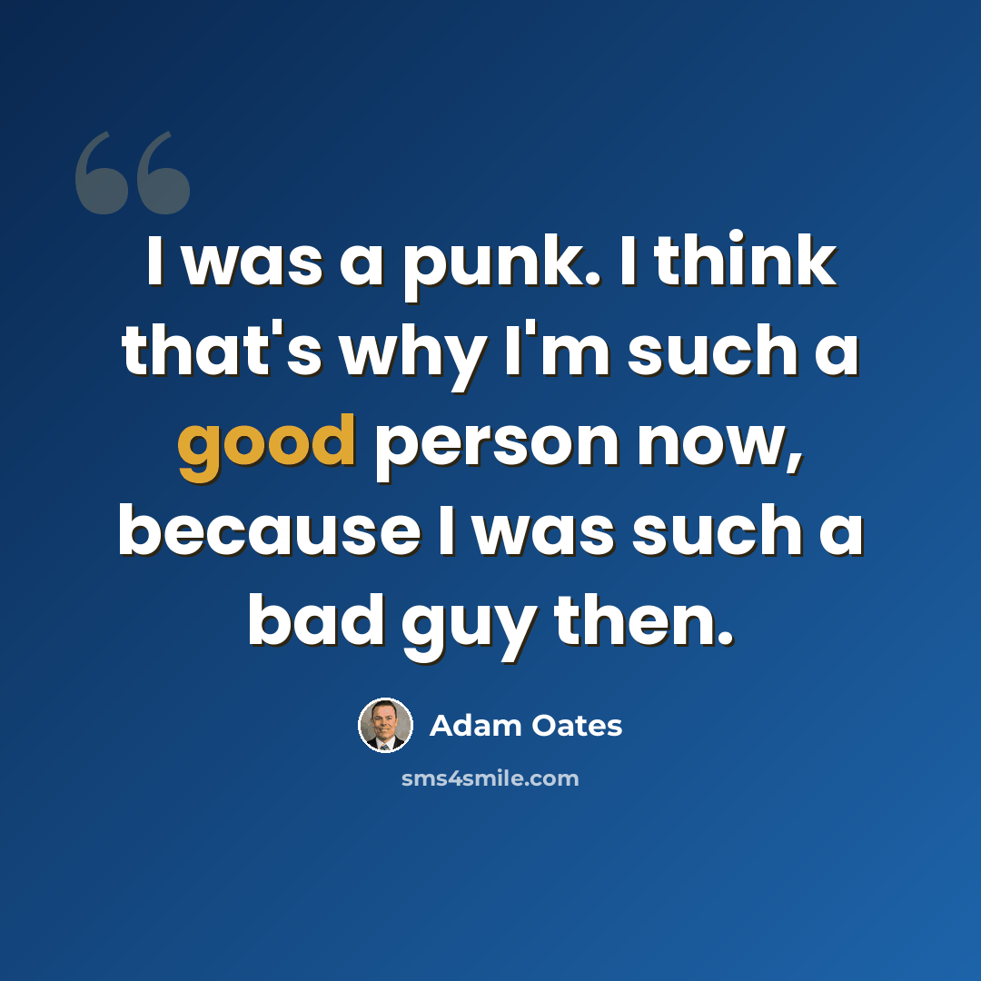 “I was a punk. I think that's why I'm such a good person now, because I was such a bad guy then.” quote by Adam Oates