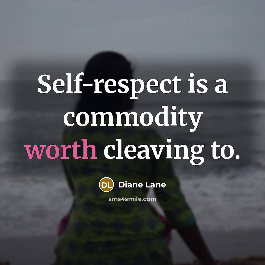 “Self-respect is a commodity worth cleaving to.” quote by Diane Lane