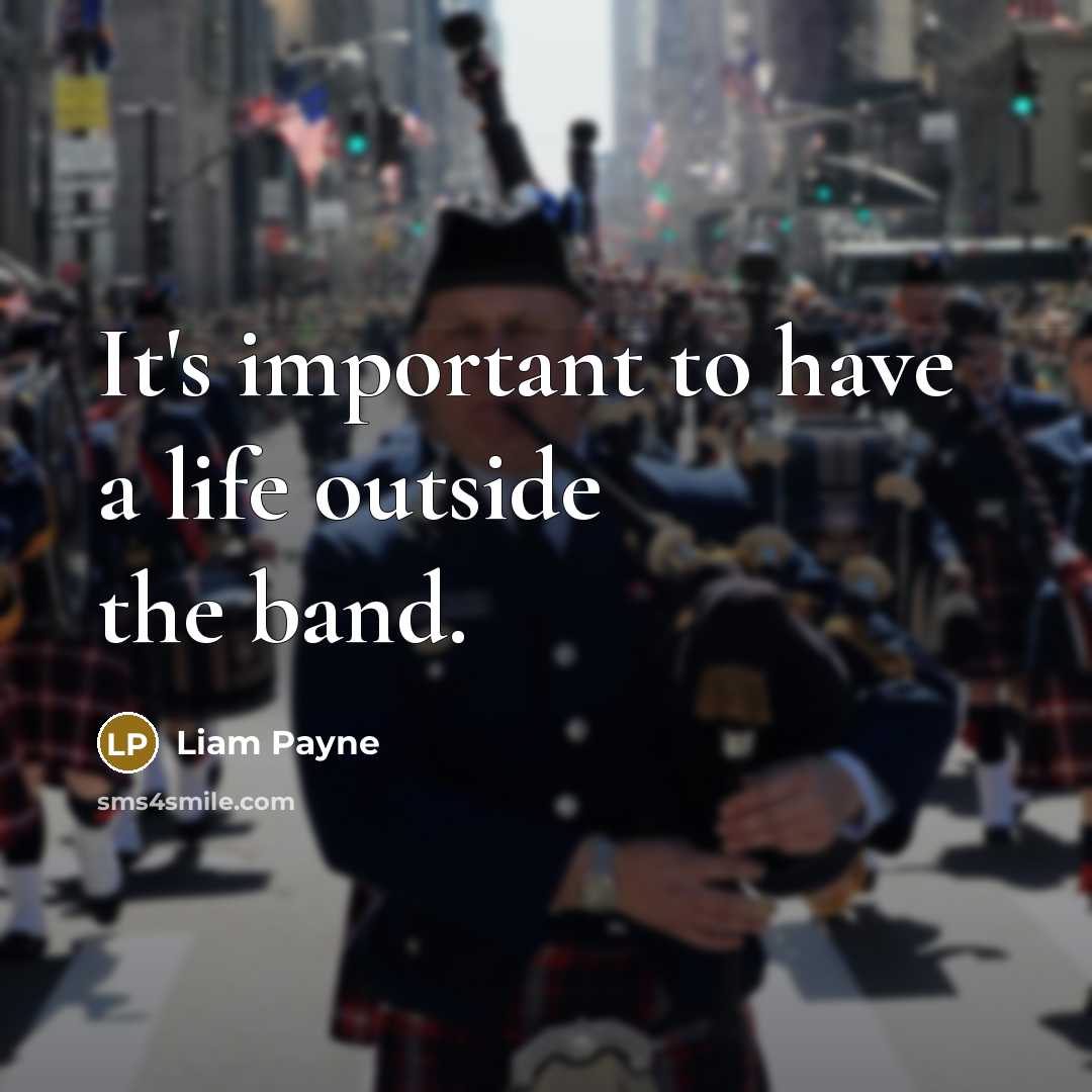 “It's important to have a life outside the band.” quote by Liam Payne