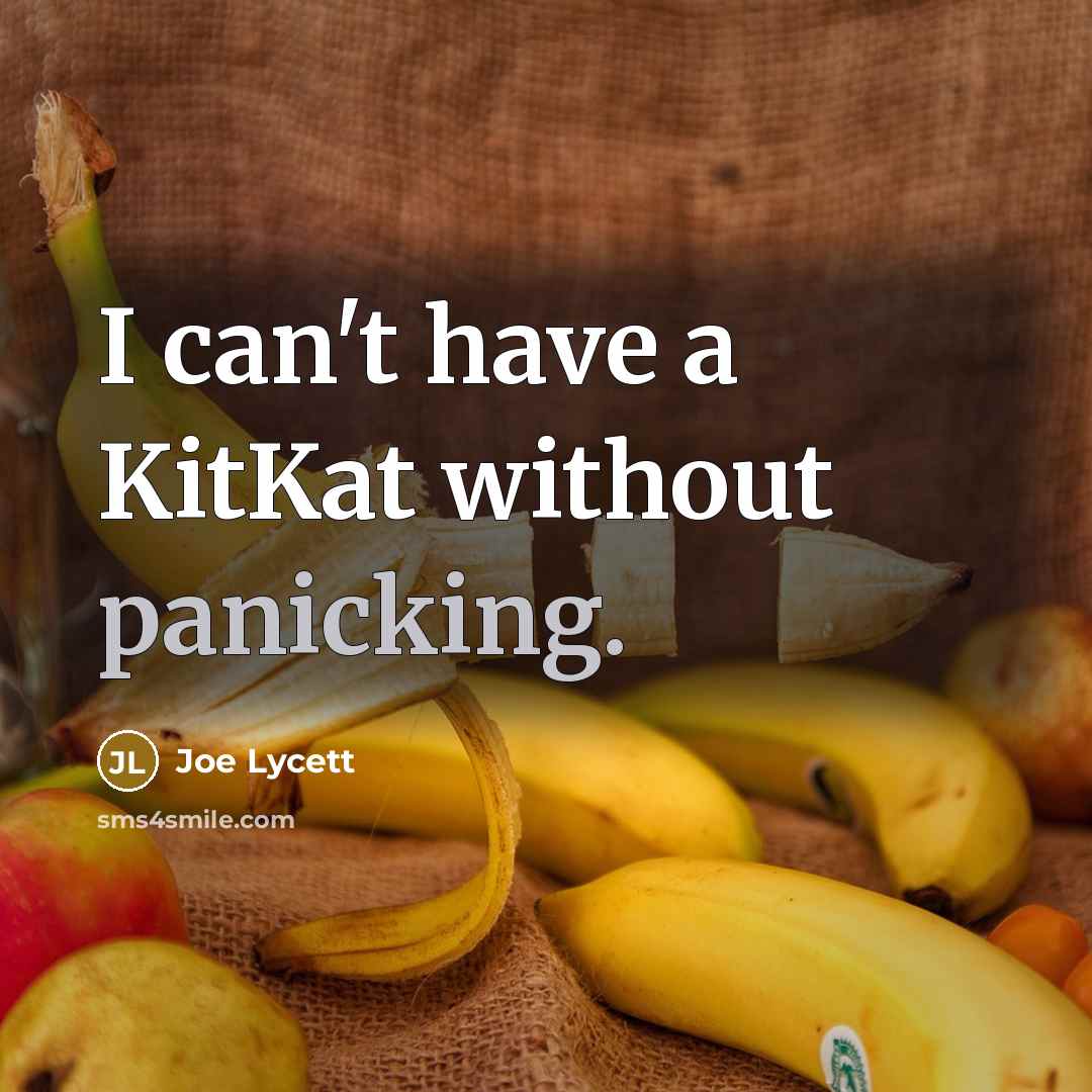 “I can't have a KitKat without panicking.” quote by Joe Lycett