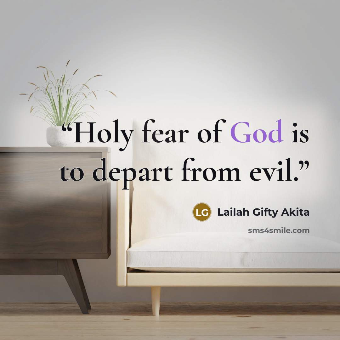 “Holy fear of God is to depart from evil.” quote by Lailah Gifty Akita