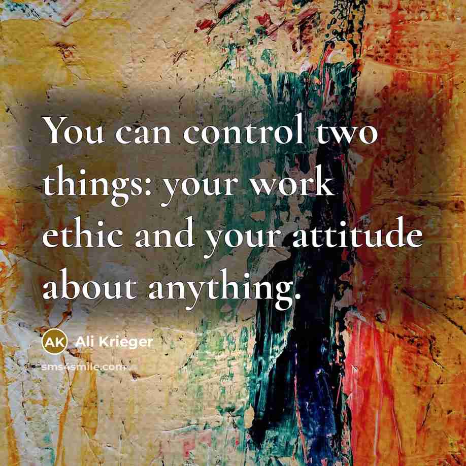 “You can control two things: your work ethic and your attitude about anything.” quote by Ali Krieger